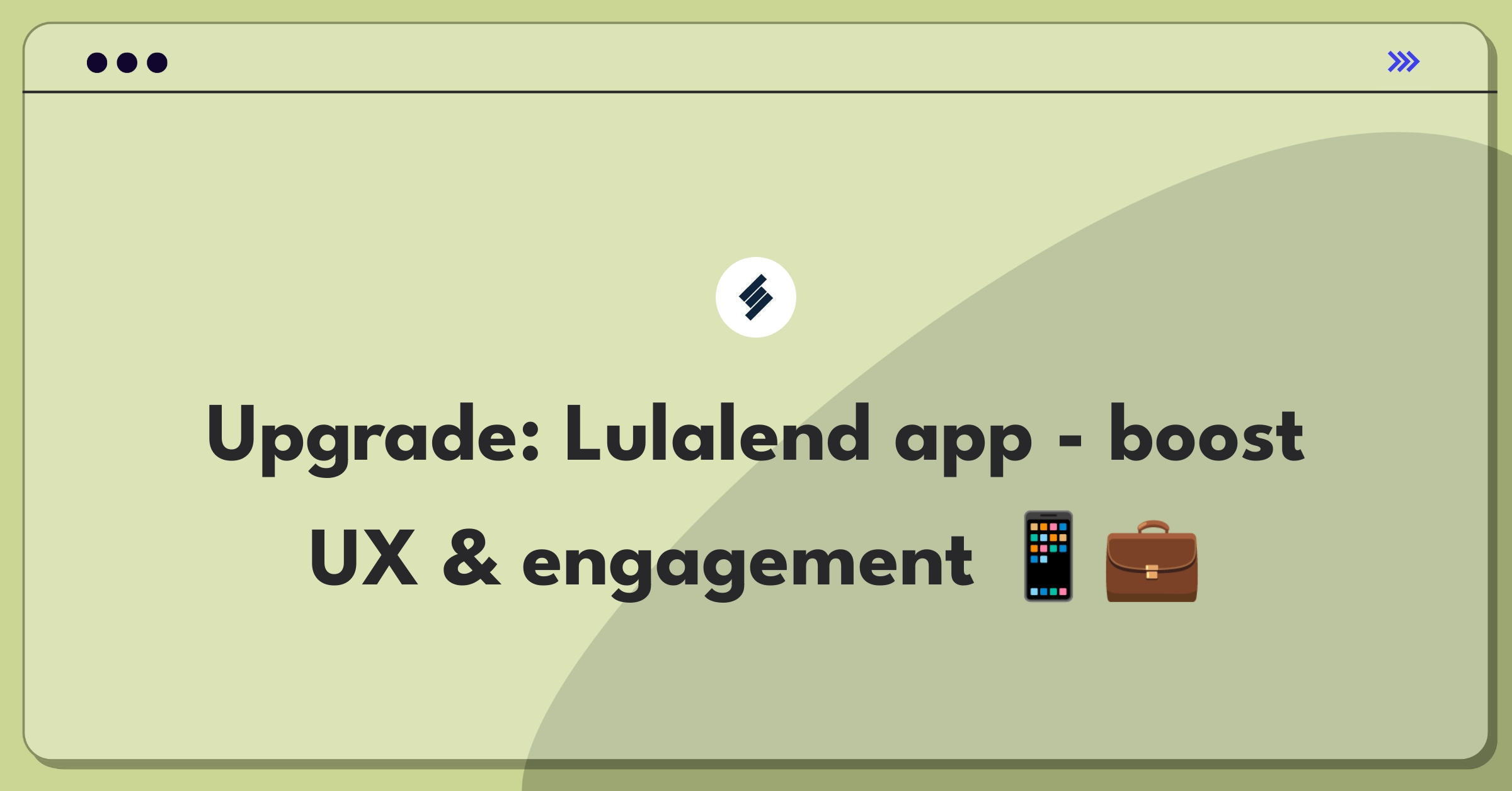 Product Management Improvement Question: Enhancing mobile app features for better user experience in fintech lending