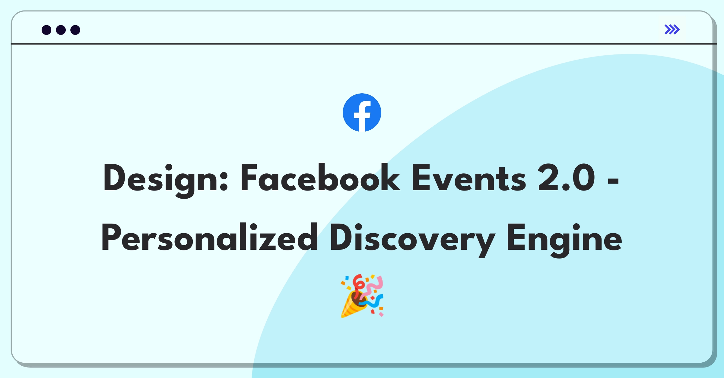 Product Management Design Question: Redesigning Facebook Events for improved engagement and personalized event discovery