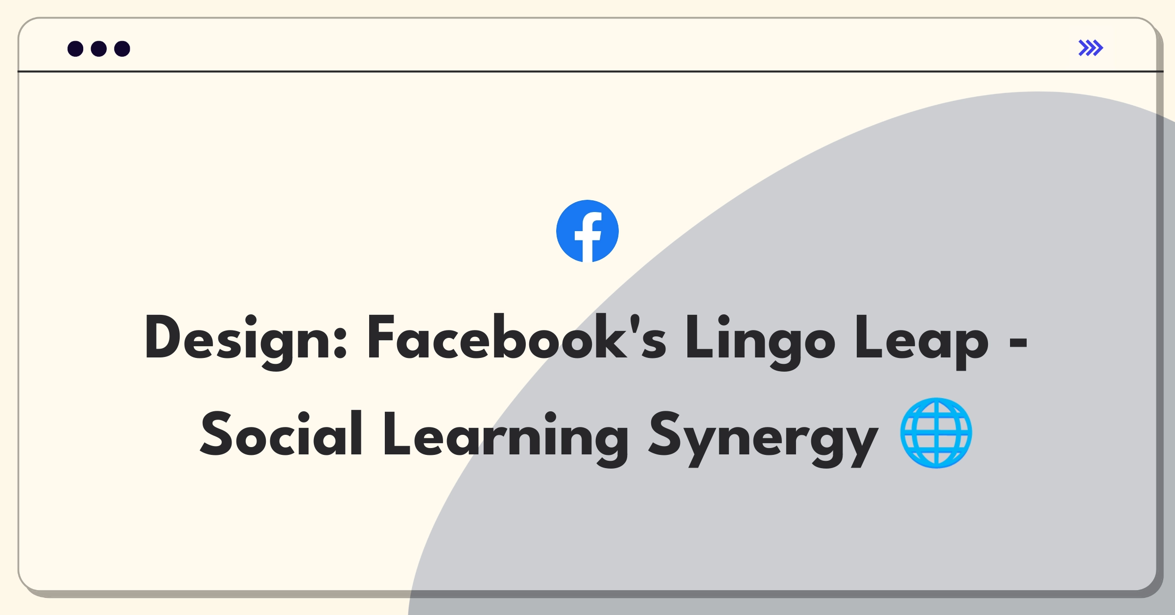 Product Management Design Question: Facebook app integrating language learning features for global user engagement