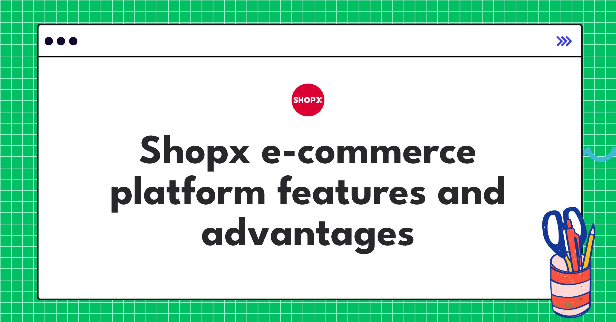 Shopx e-commerce platform showcasing scalability, customization, and omnichannel capabilities for businesses