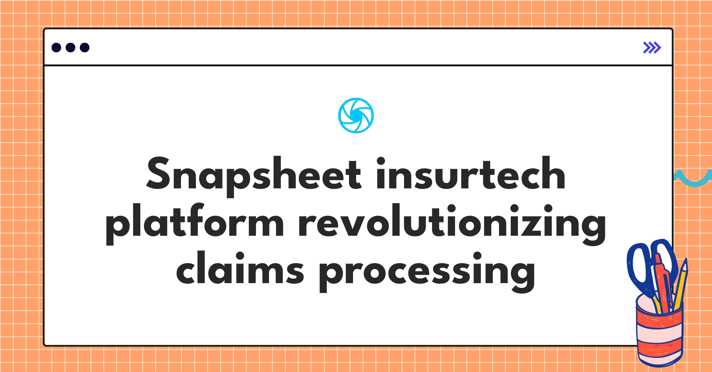 Snapsheet Insurtech Teardown Analysis | Strategy & Features - NextSprints