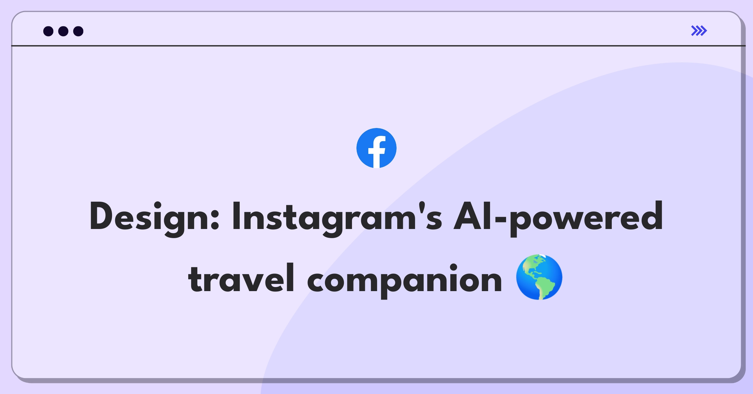 Product Management Design Question: Instagram travel product featuring AI-driven content curation and trip planning