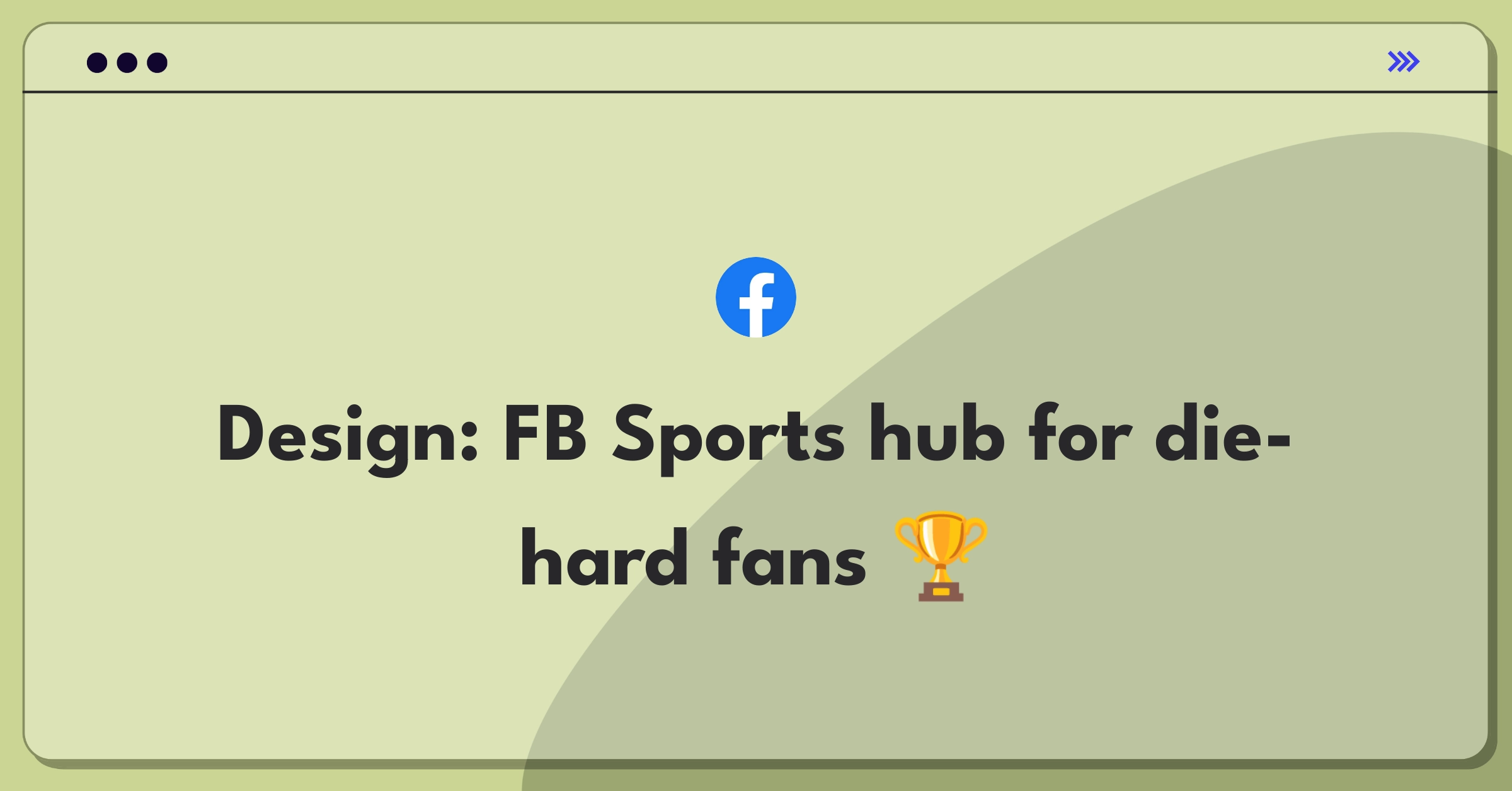 Product Management Design Question: Facebook sports engagement feature conceptualization