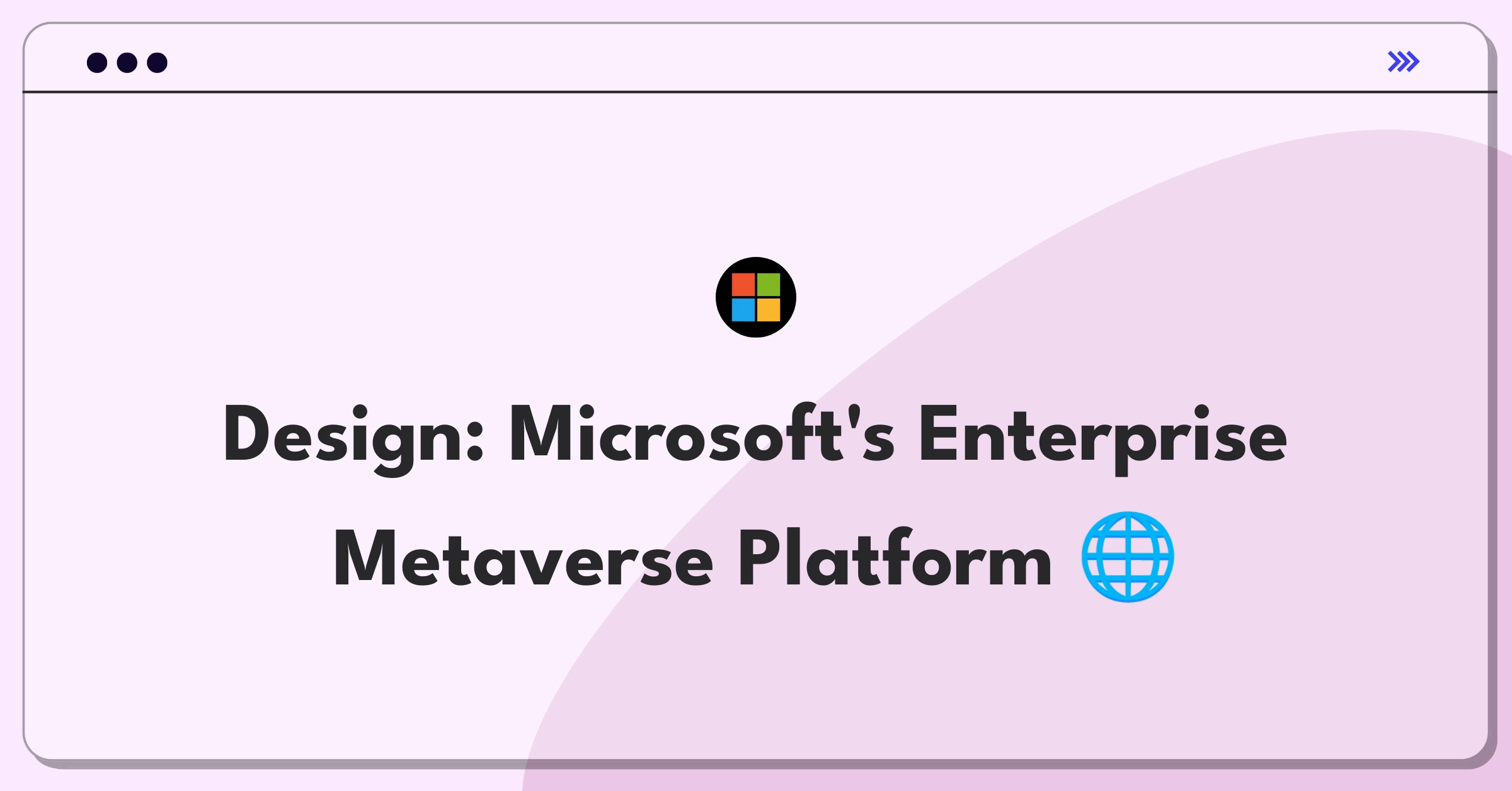 Product Management Design Question: Microsoft Enterprise Metaverse platform architecture and integration challenges