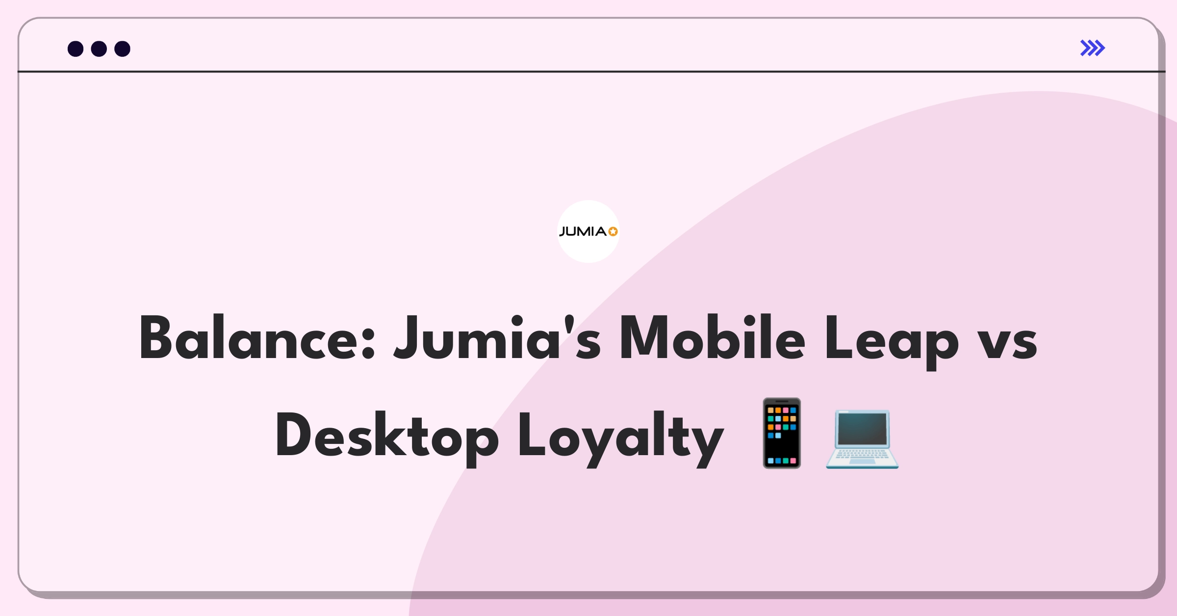 Product Management Trade-Off Question: Jumia mobile app features versus desktop shopping experience optimization