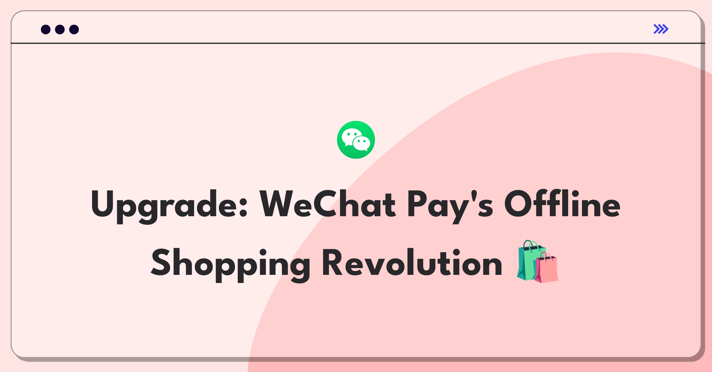 Product Management Improvement Question: Innovative WeChat Pay integration for seamless offline shopping experiences