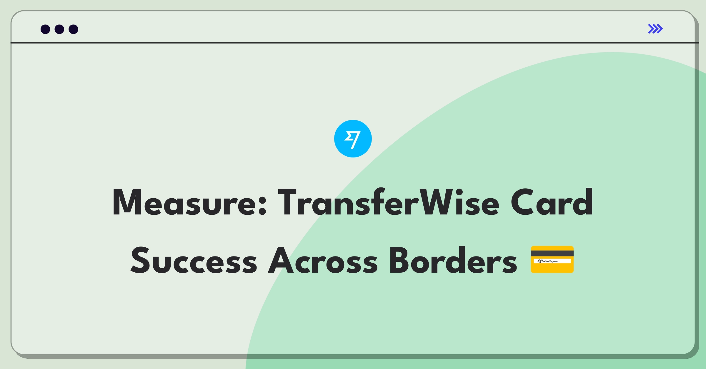 Product Management Metrics Question: Defining success for TransferWise's borderless debit card