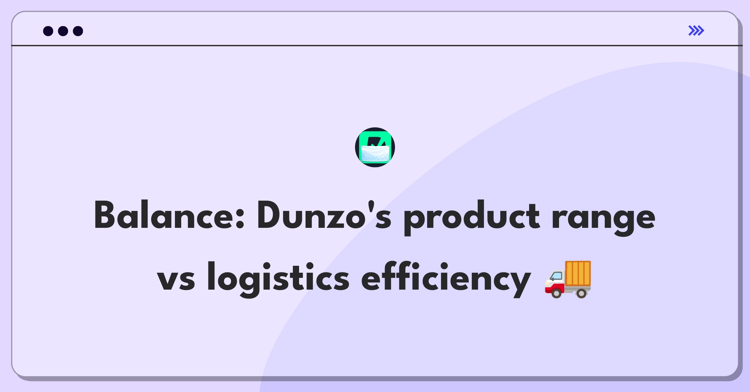 Product Management Trade-off Question: Balancing Dunzo's product range expansion with logistics and inventory efficiency