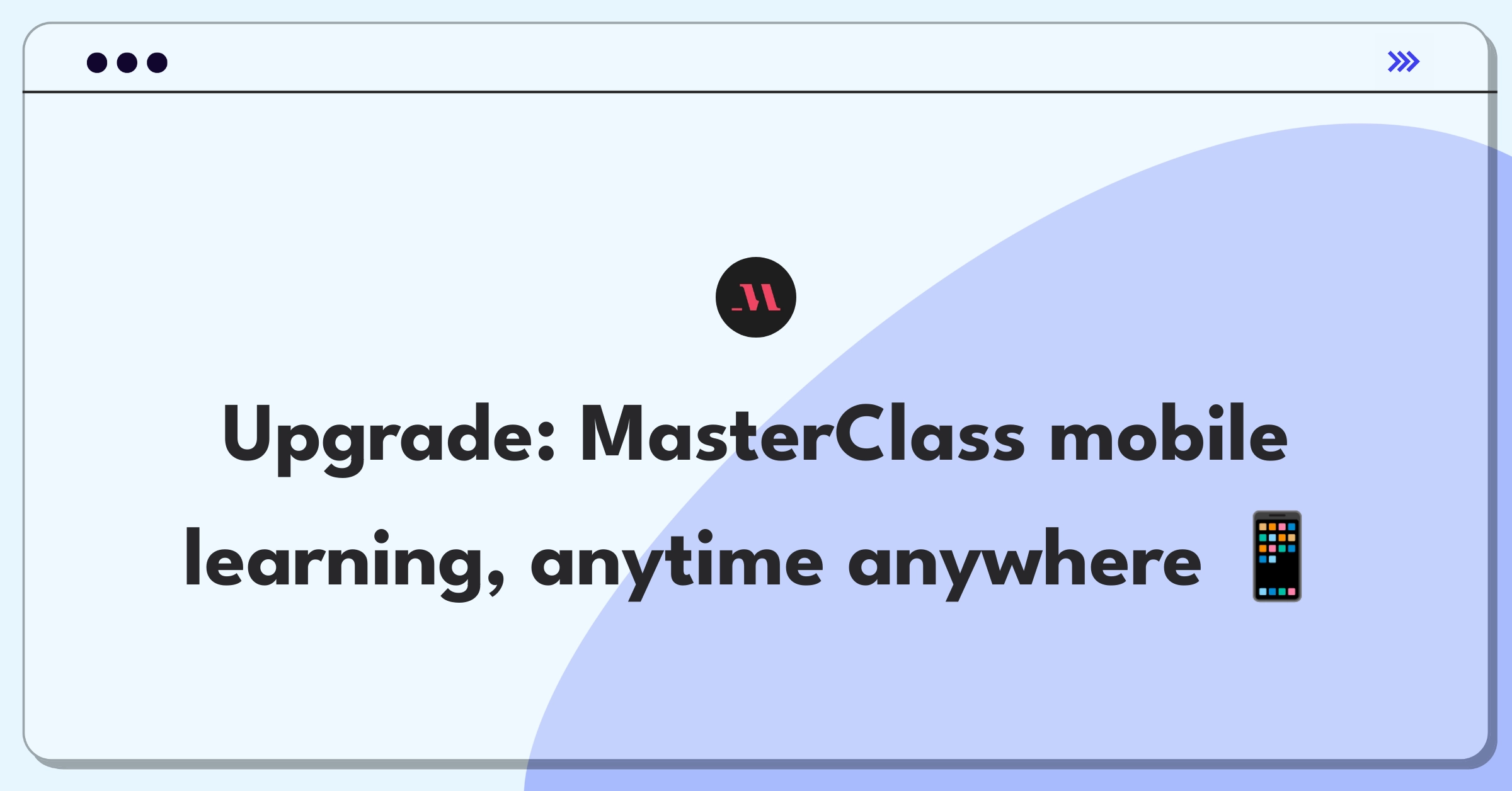Product Management Improvement Question: Enhancing MasterClass mobile app for better on-the-go learning experience