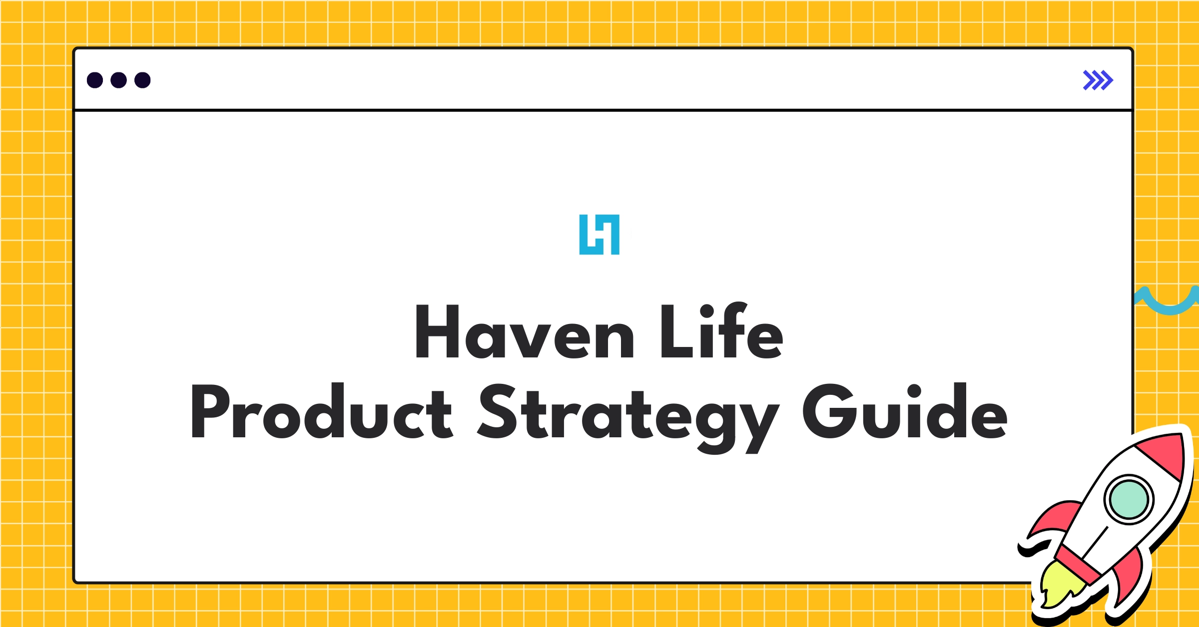 Haven Life product strategy roadmap showcasing digital insurance innovation and financial wellness integration