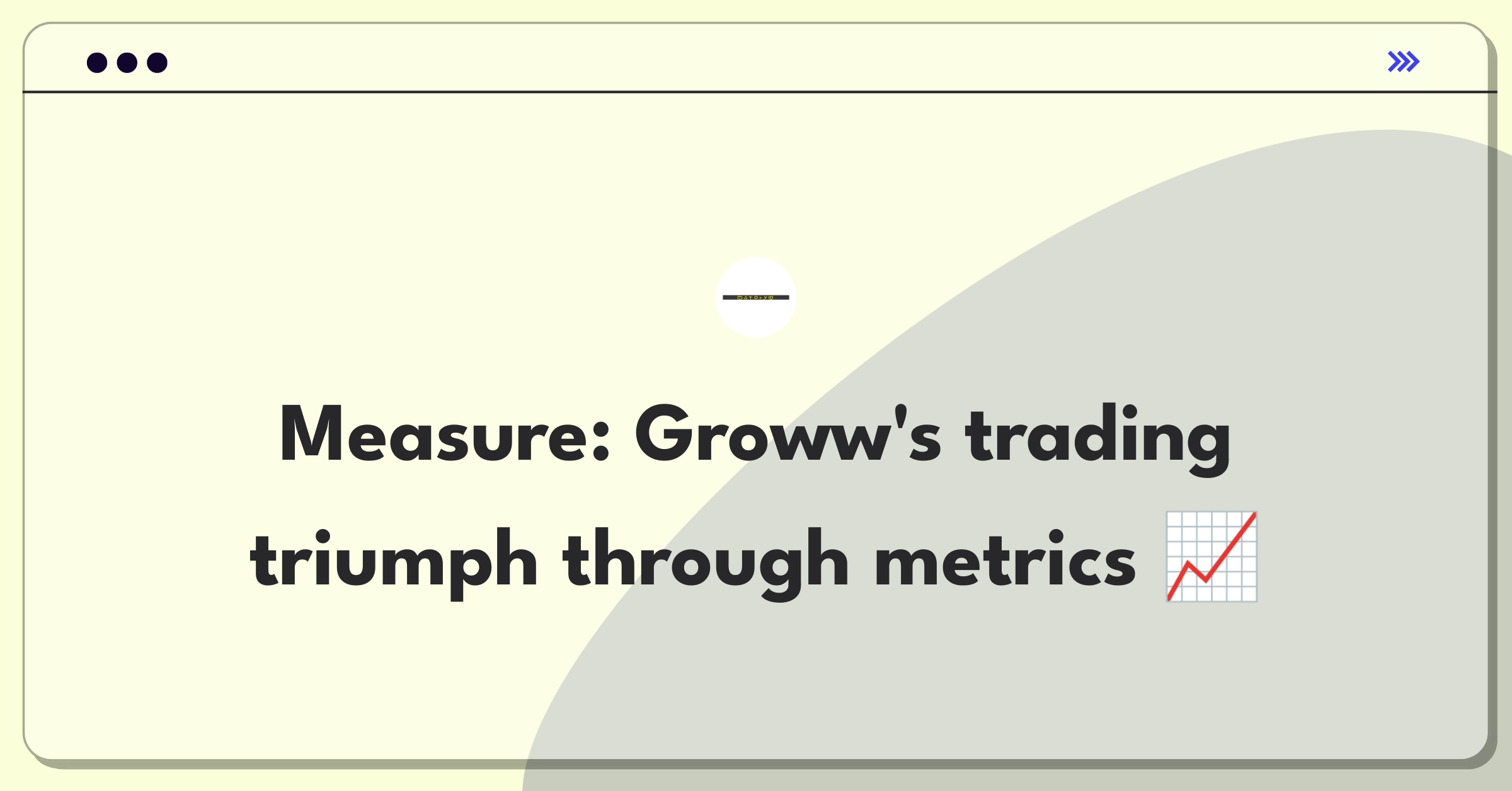 Product Management Analytics Question: Defining success metrics for Groww's stock trading platform