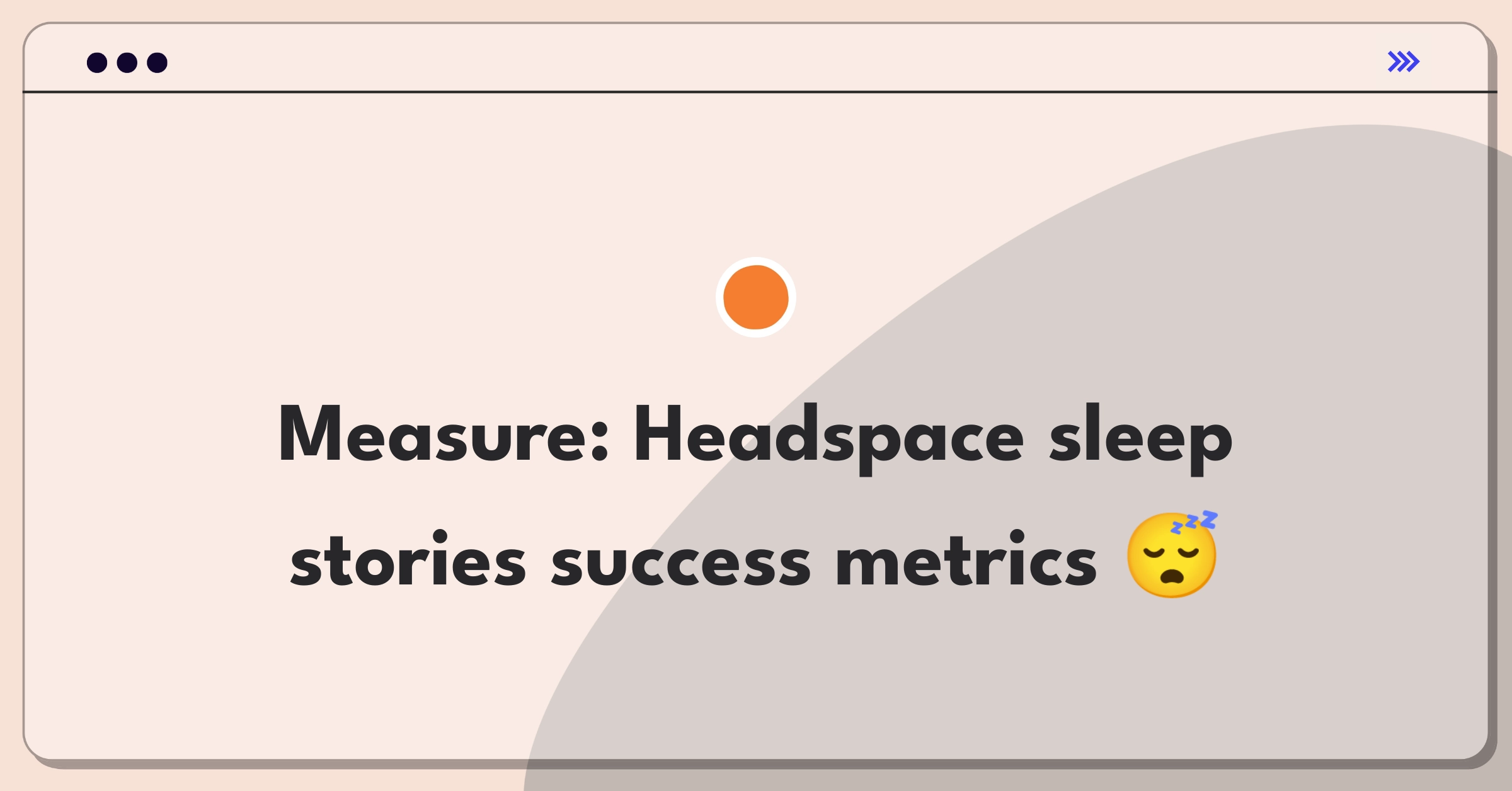 Product Management Analytics Question: Evaluating metrics for Headspace's sleep stories feature