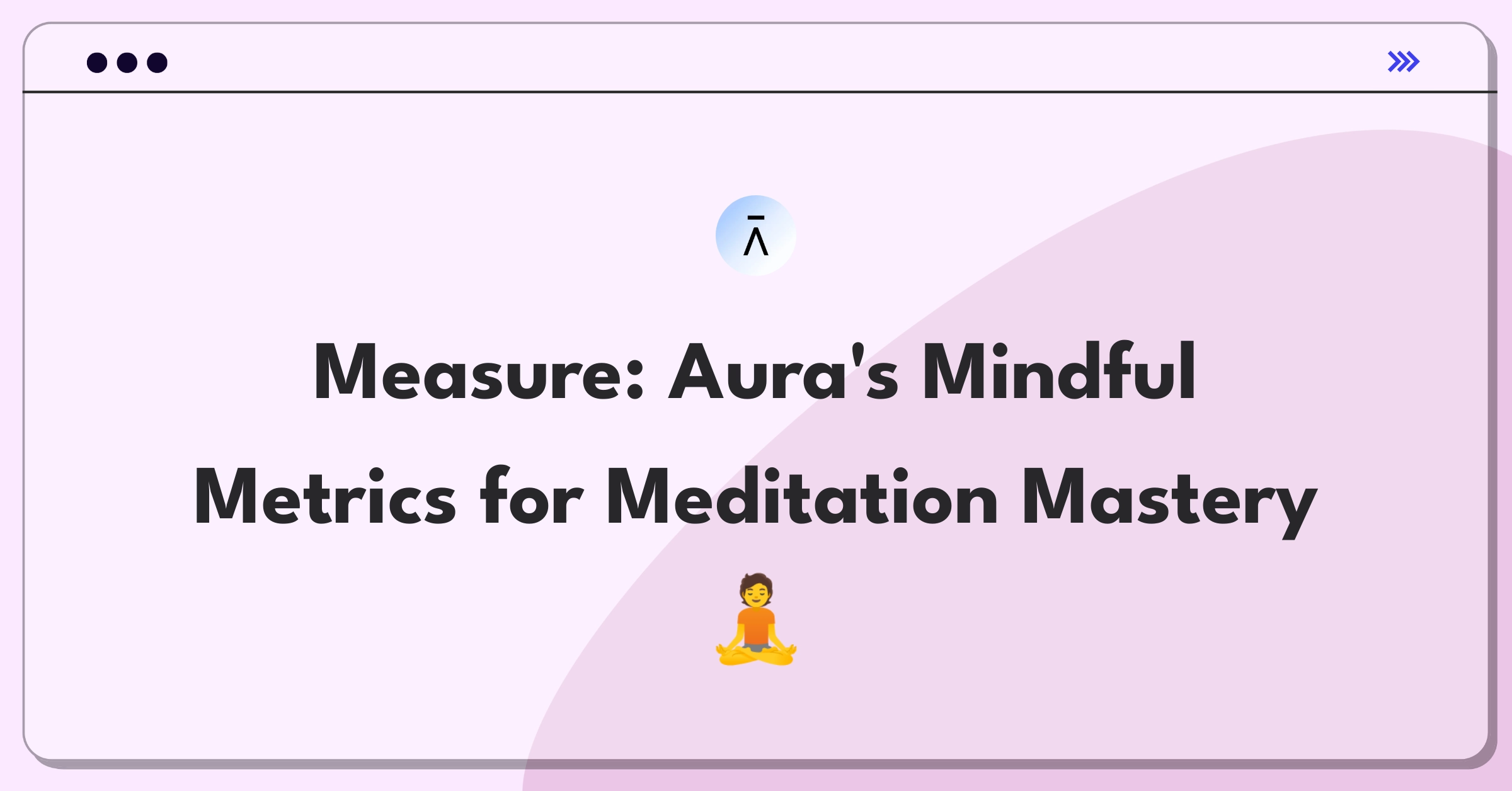 Product Management Analytics Question: Measuring success of Aura's core meditation app feature using engagement metrics