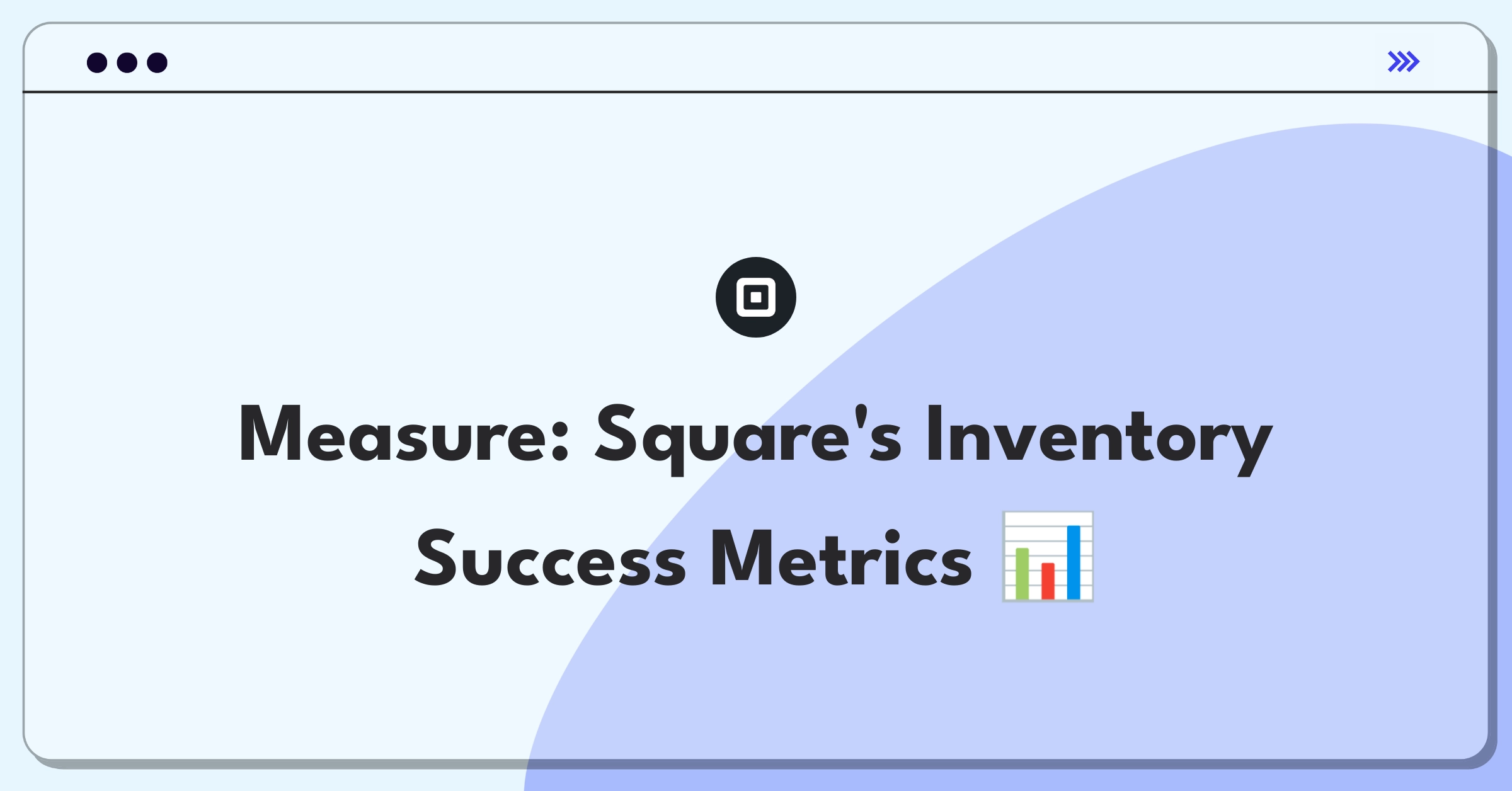 Product Management Metrics Question: Defining success for Square's inventory management tool