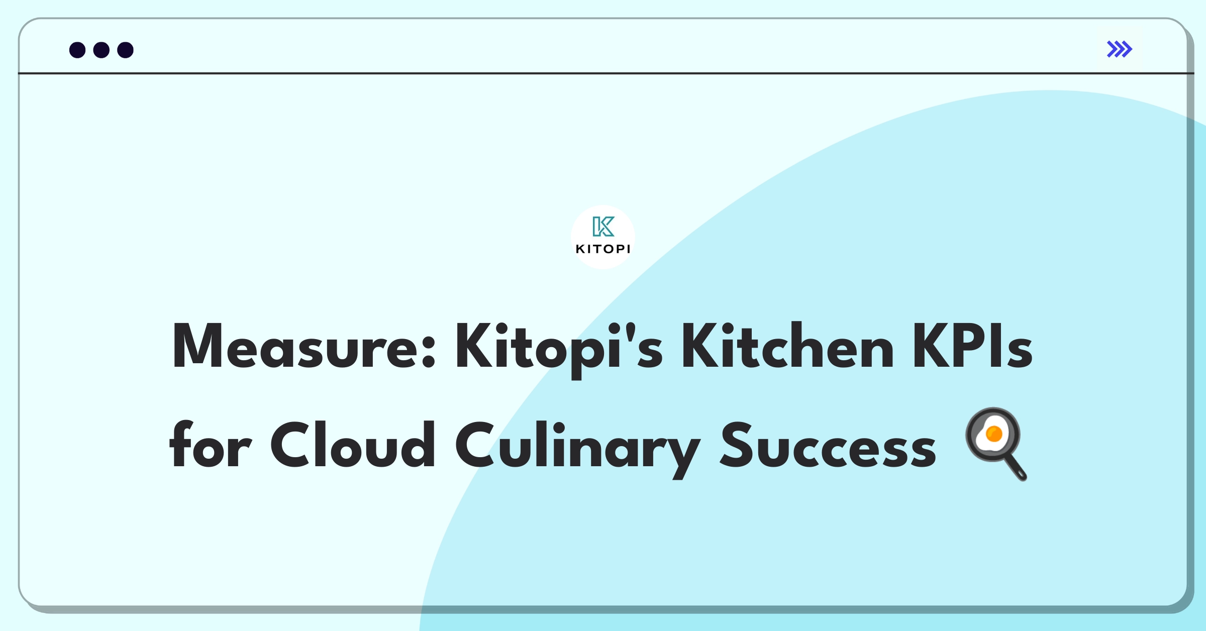 Product Management Analytics Question: Defining success metrics for Kitopi's cloud kitchen management system