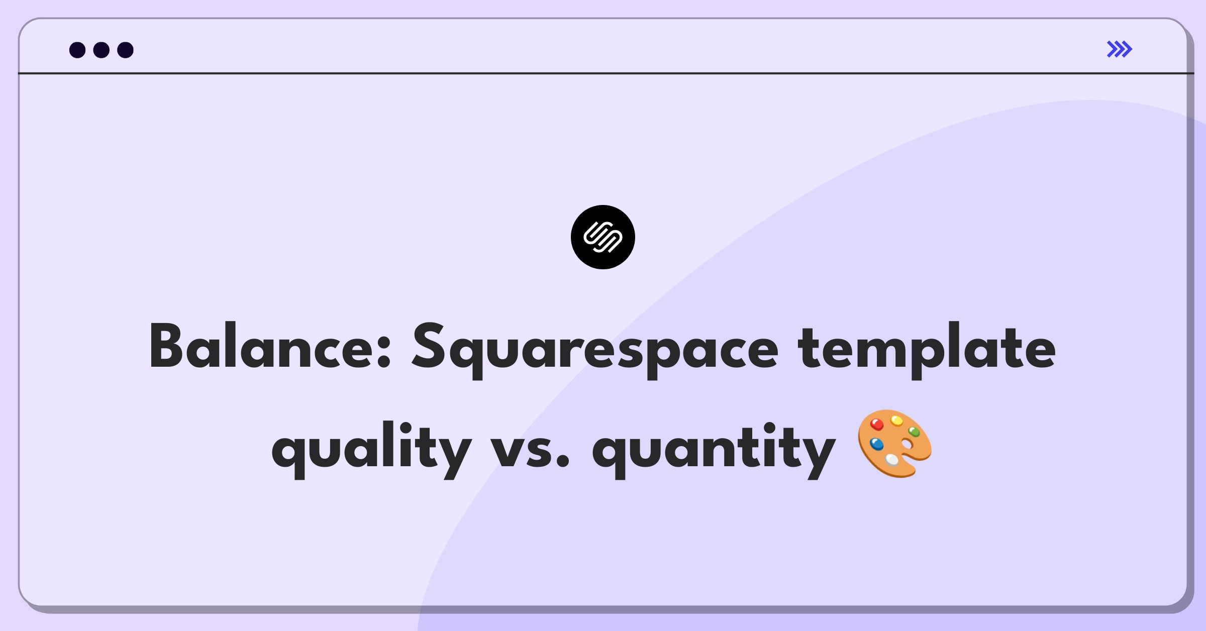 Product Management Trade-off Question: Squarespace template improvement versus expansion strategy