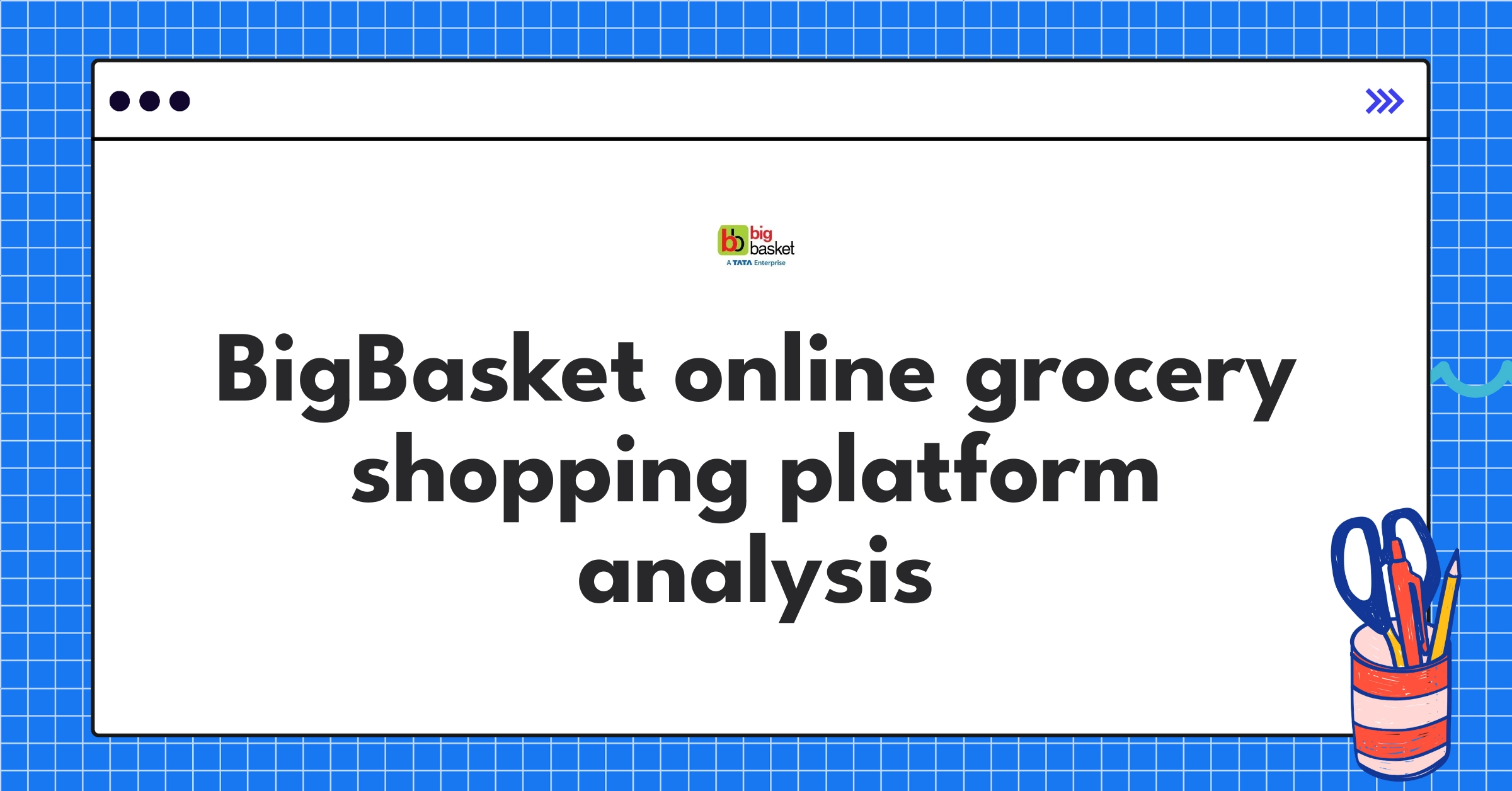 BigBasket e-commerce platform teardown showcasing product strategy and user experience analysis