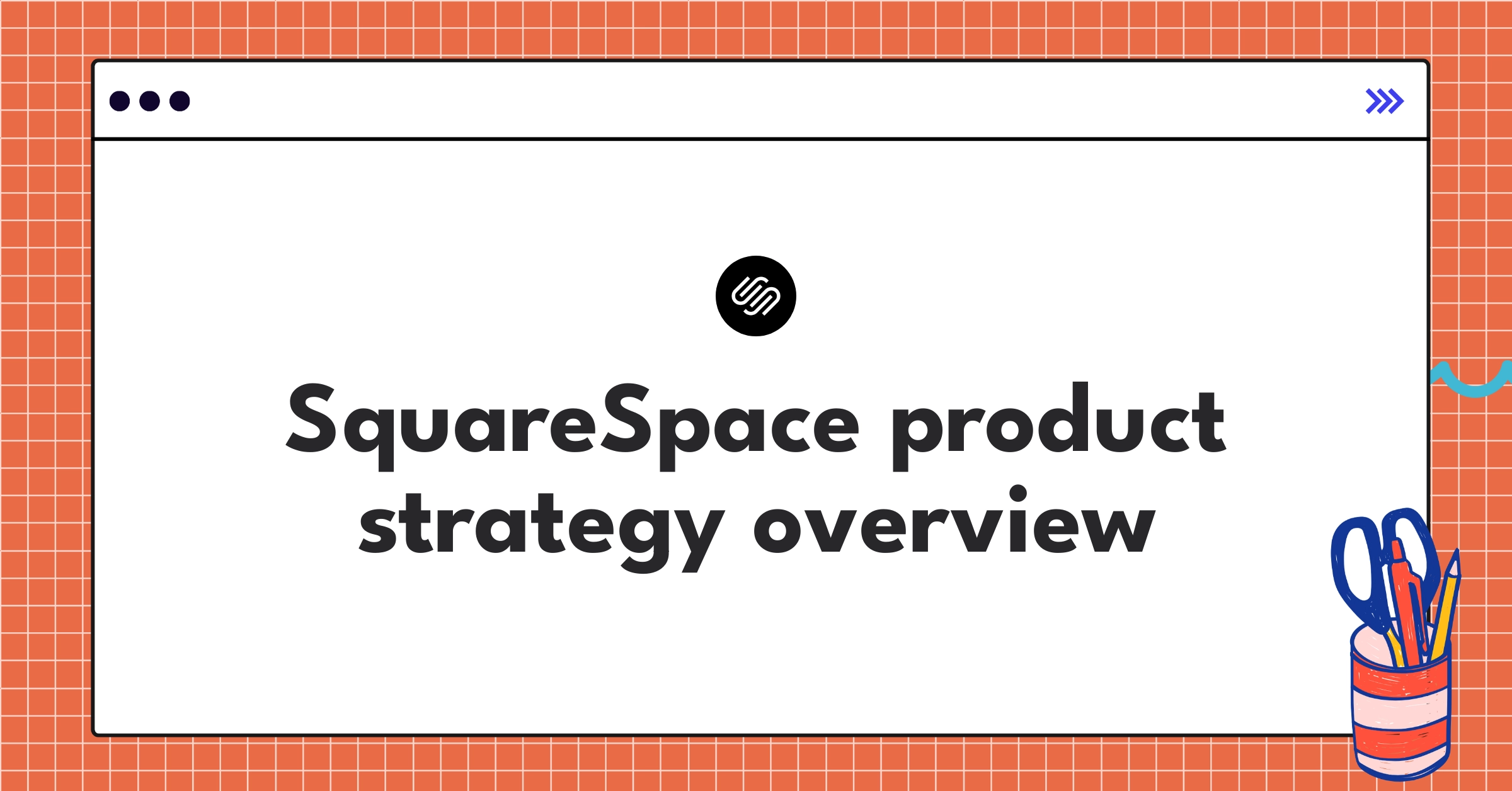 SquareSpace product strategy roadmap highlighting key features and market positioning