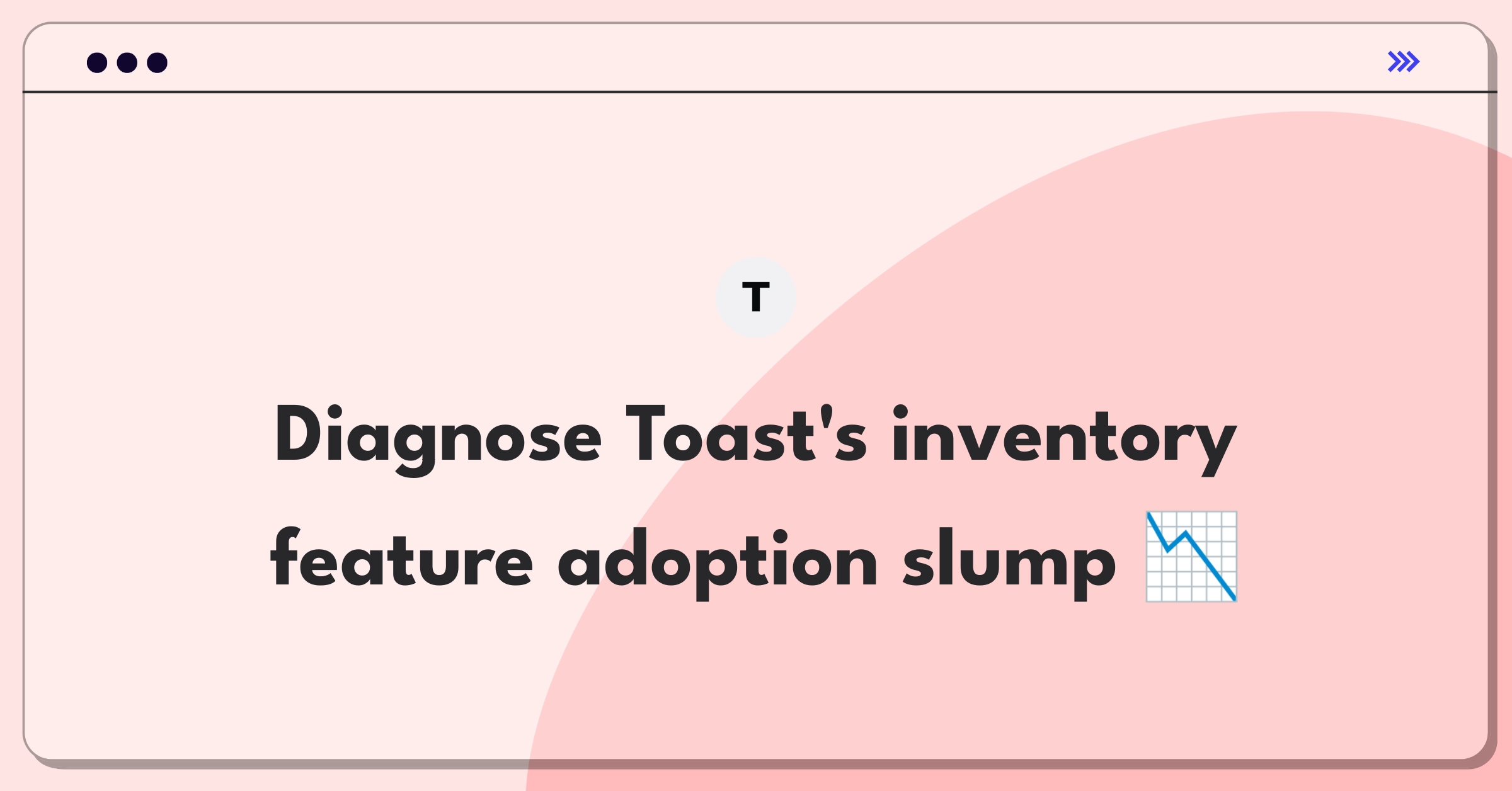 Product Management Root Cause Analysis Question: Investigating Toast's inventory management feature adoption decline