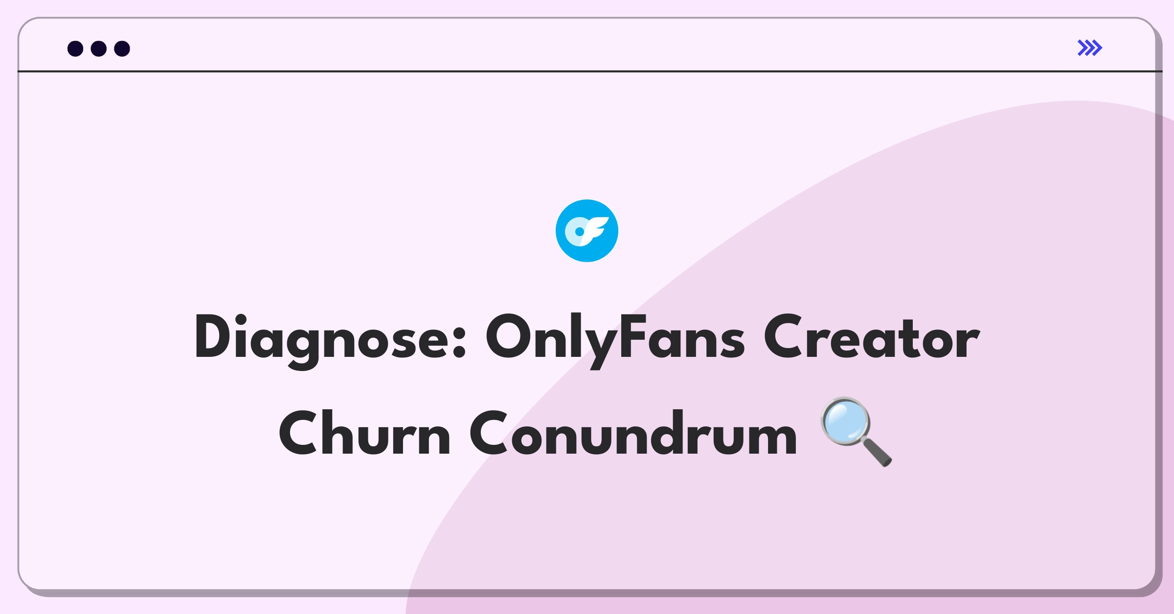 Product Management Root Cause Analysis Question: Investigating OnlyFans creator retention drop and subscriber churn