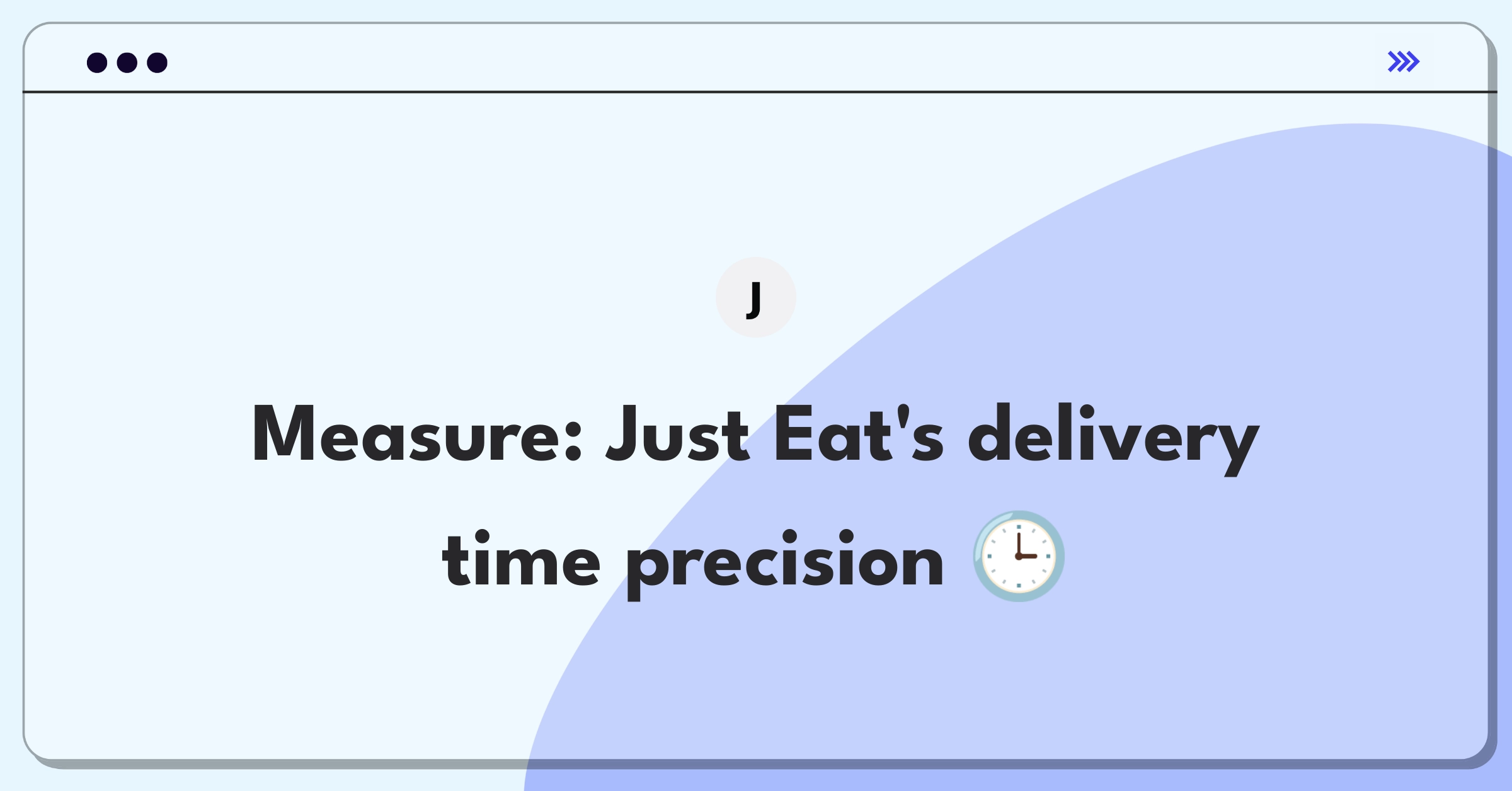 Product Management Analytics Question: Evaluating food delivery time estimation metrics for Just Eat Takeaway