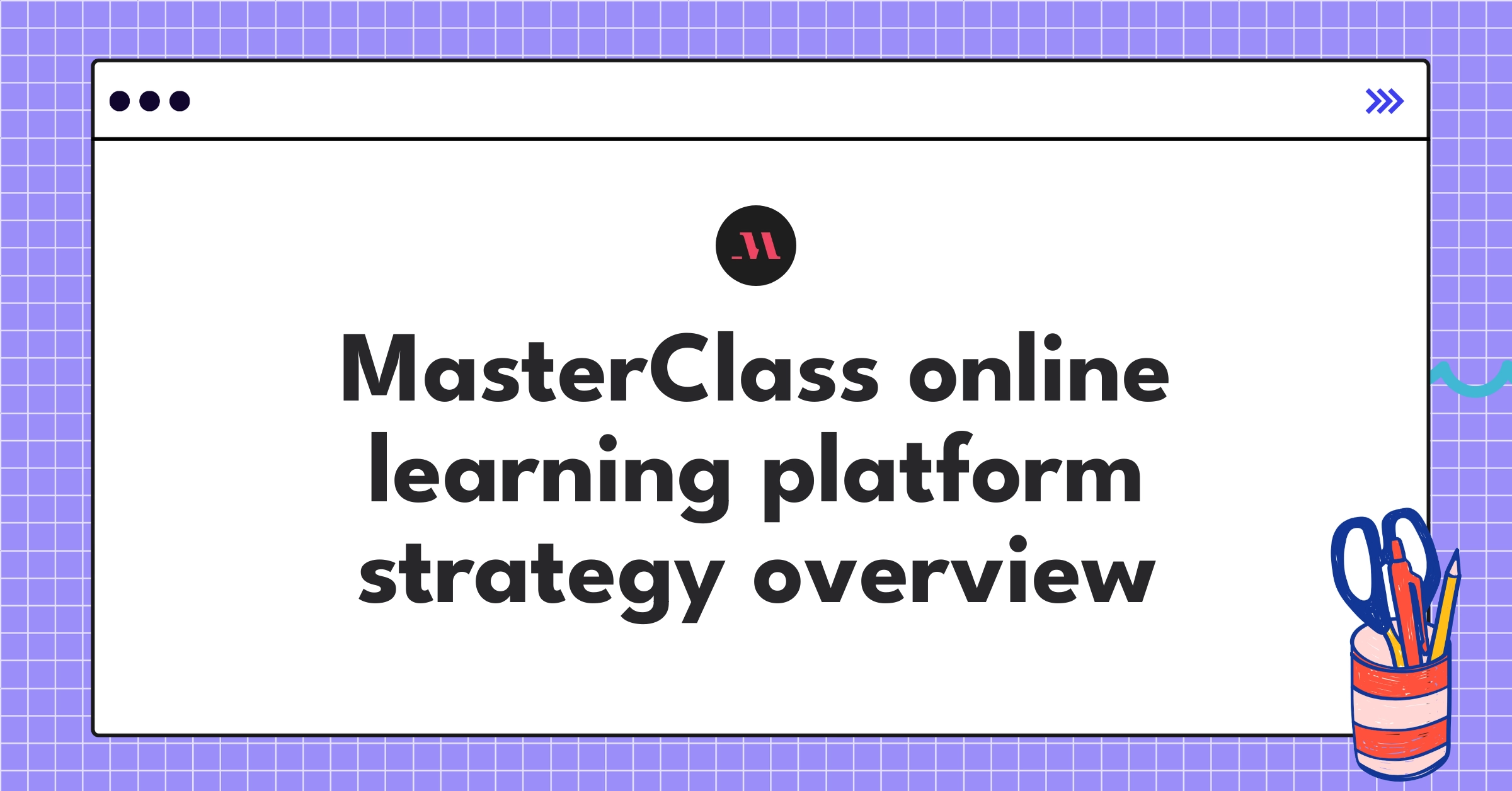 MasterClass product strategy roadmap showcasing celebrity-taught courses and subscription model