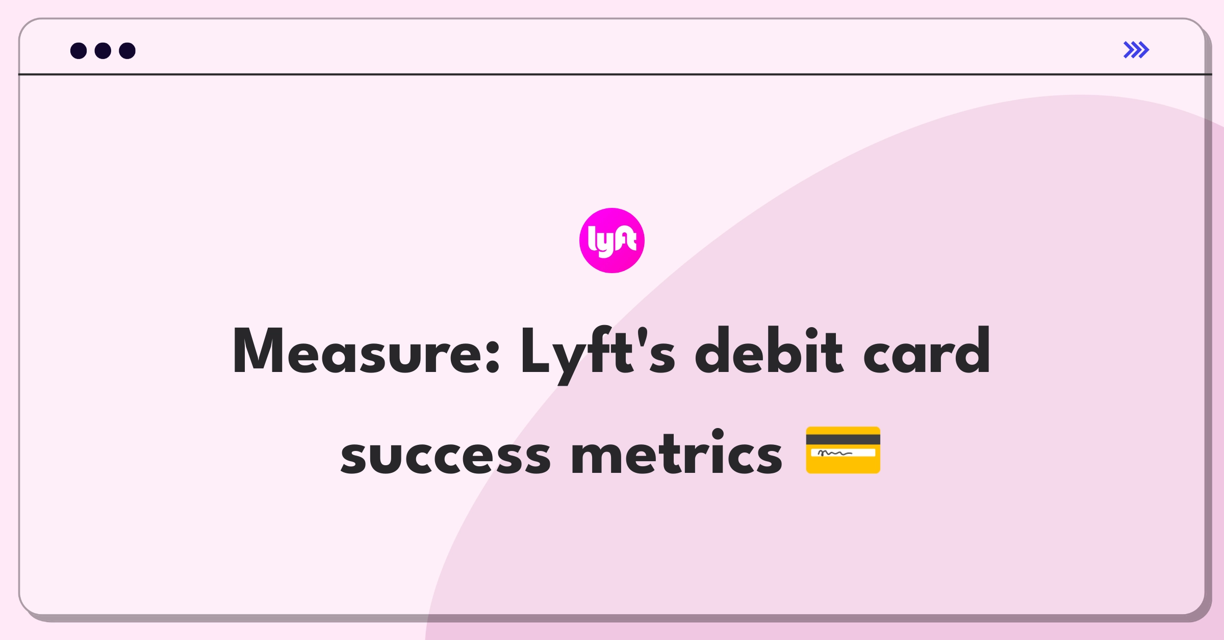 Product Management Success Metrics Question: Tracking key performance indicators for Lyft's driver debit card program