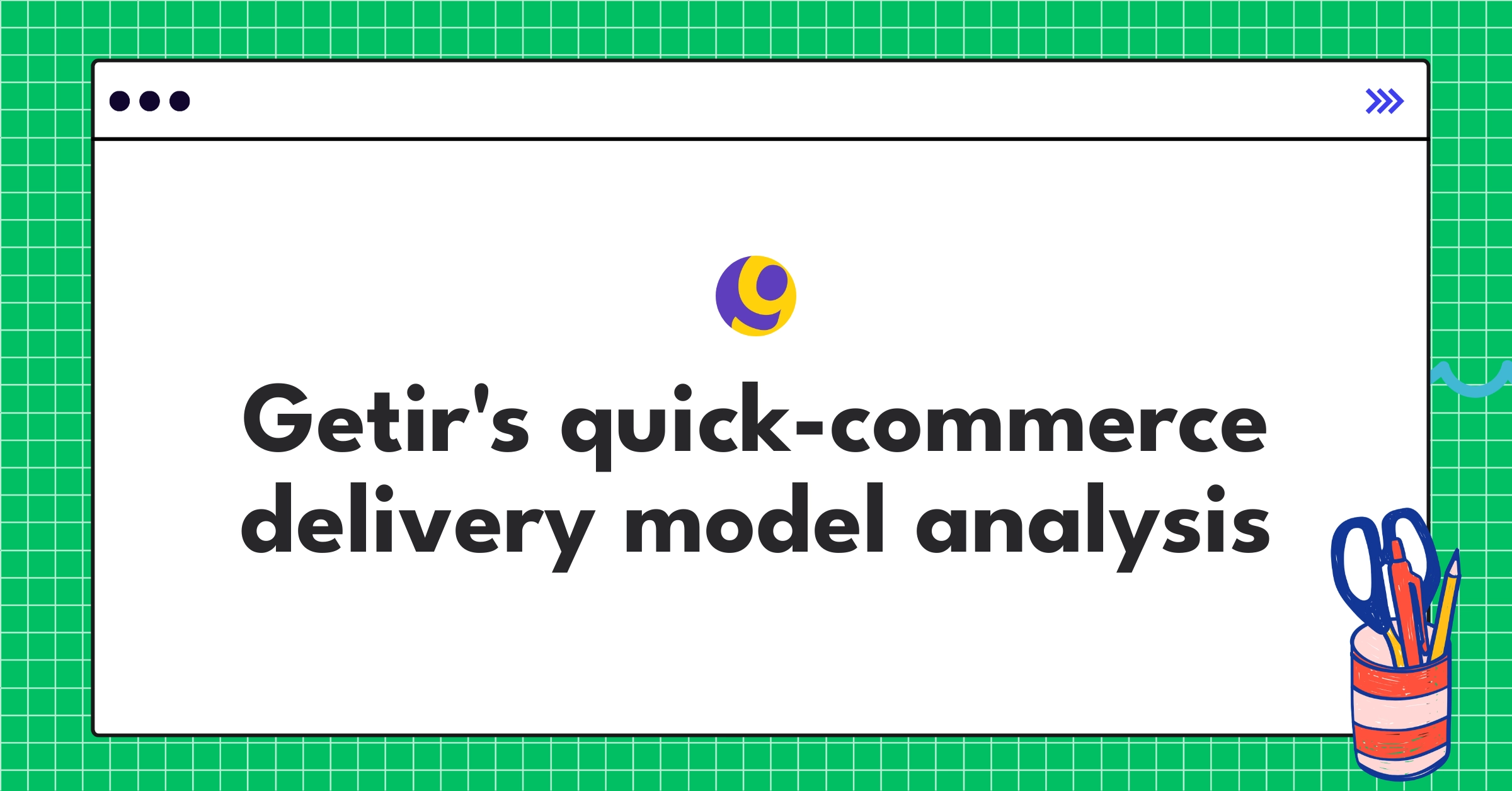 Getir product teardown infographic showcasing quick-commerce strategy and delivery network