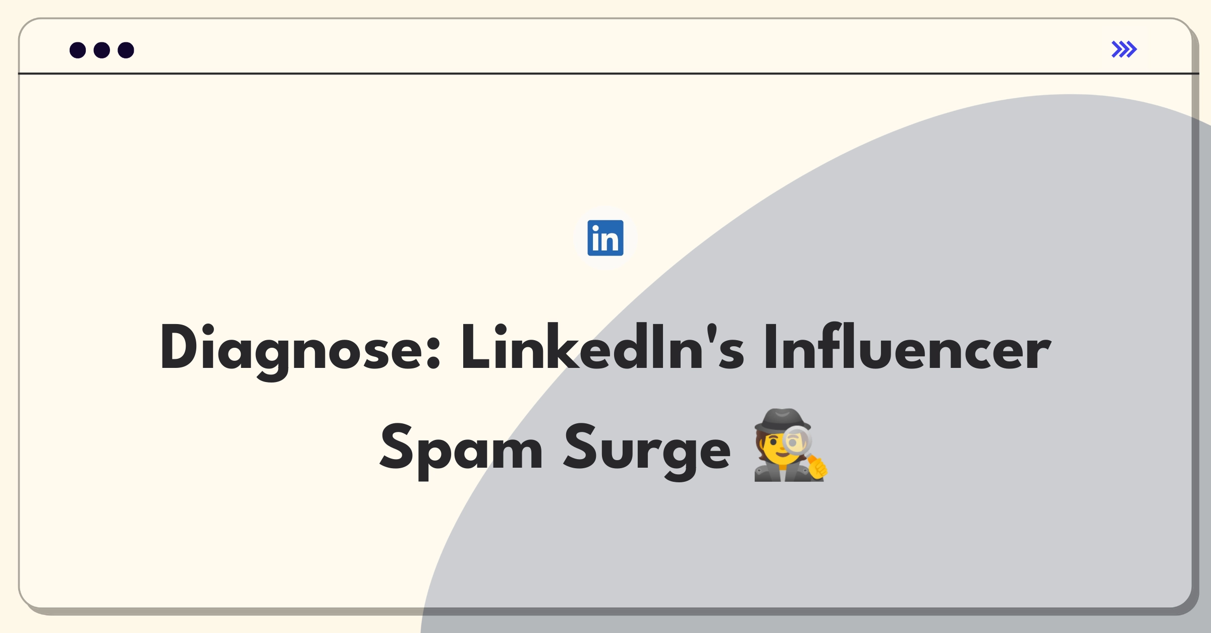 Product Management Root Cause Analysis Question: LinkedIn senior influencers facing high volume of spam connection requests