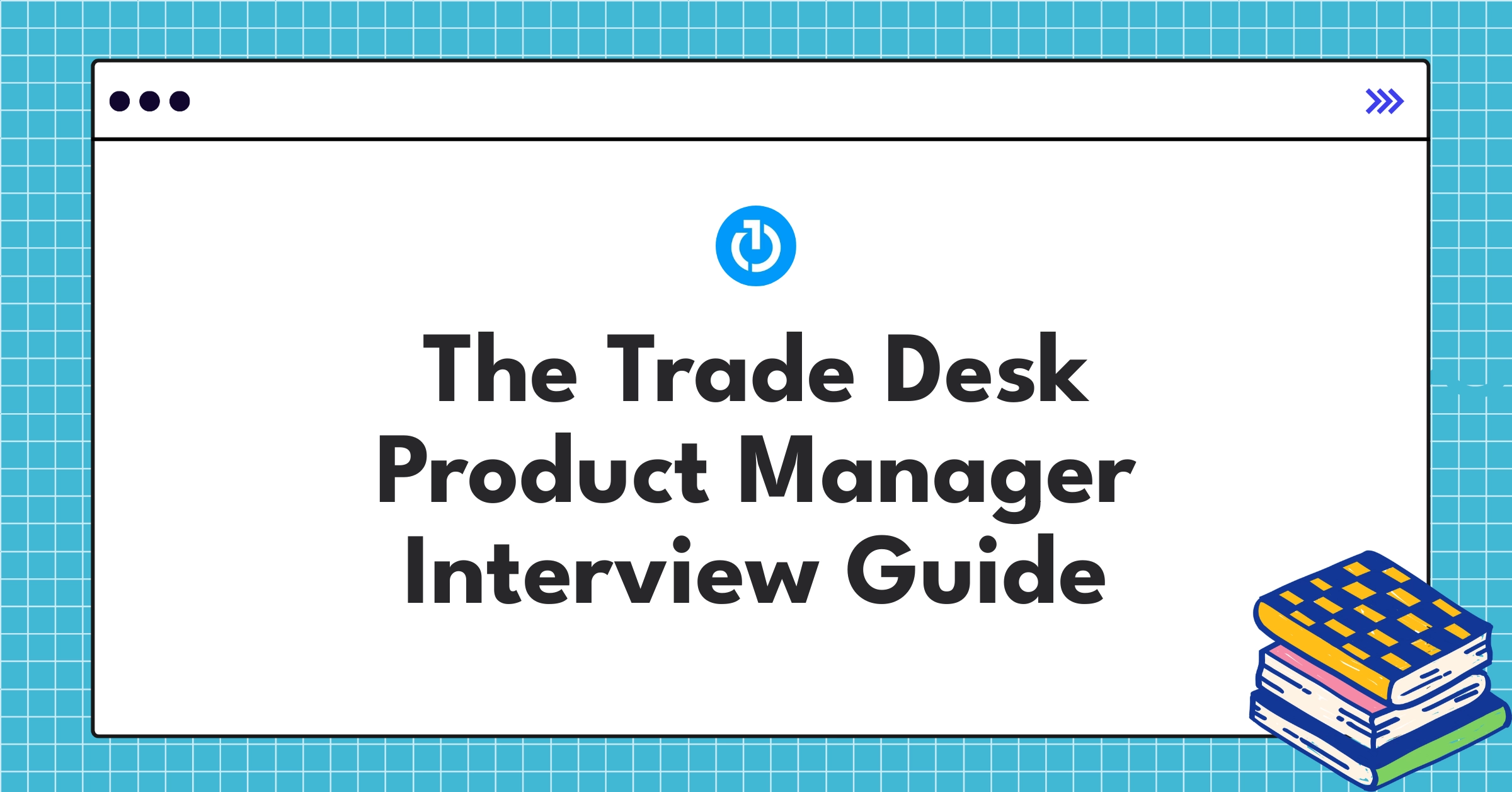 The Trade Desk product manager interview guide showcasing programmatic advertising platform and ad tech trends