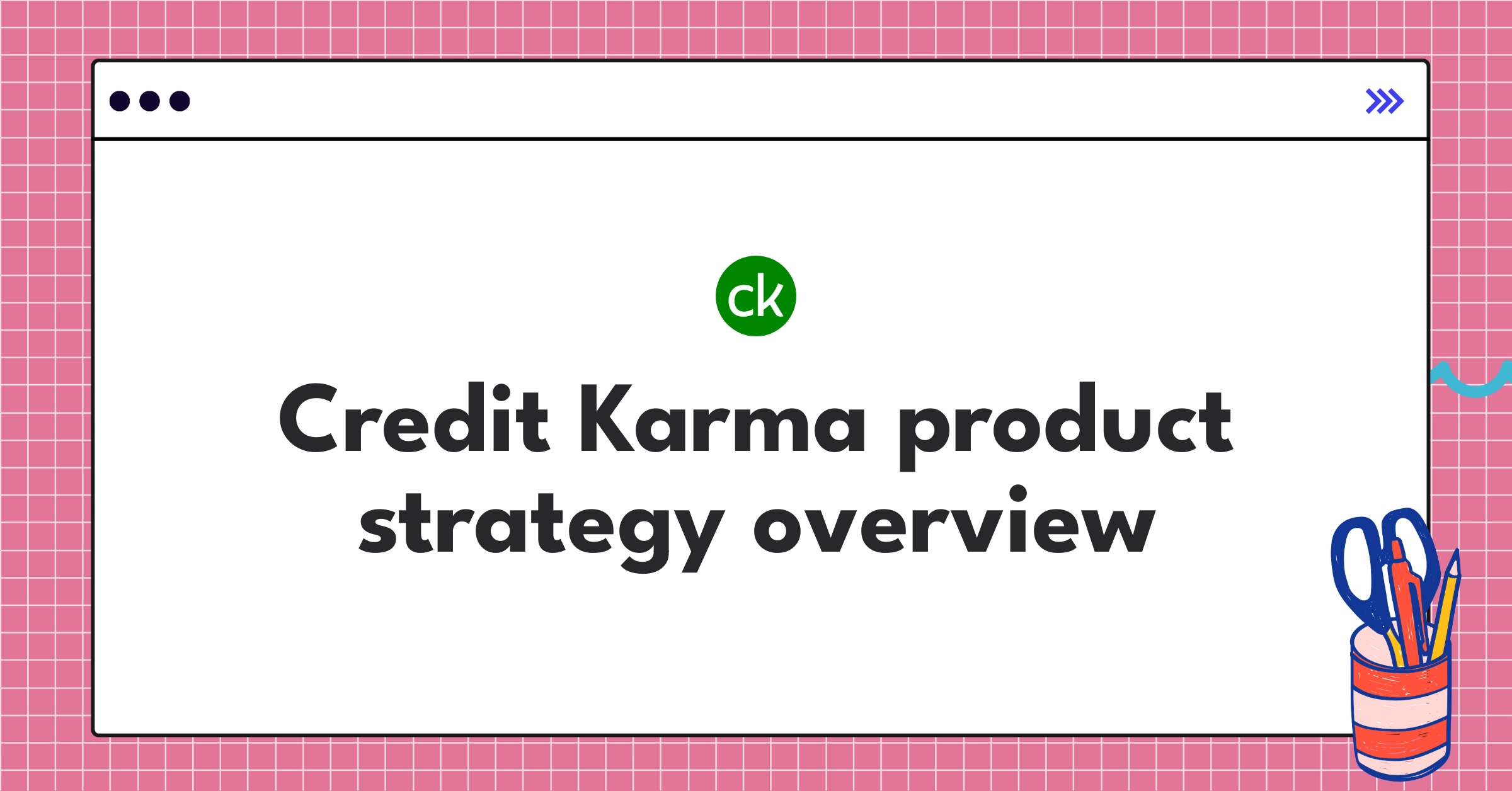 Credit Karma's product strategy diagram showcasing free credit scores and personalized financial recommendations