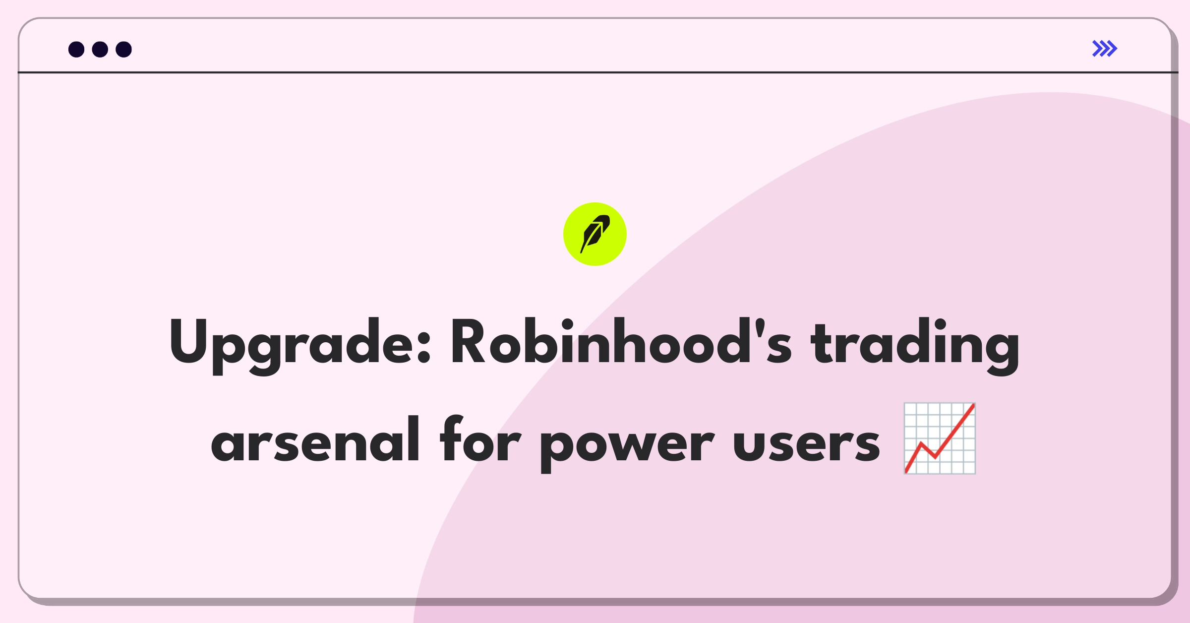 Product Management Improvement Question: Enhance Robinhood's trading platform features and user experience