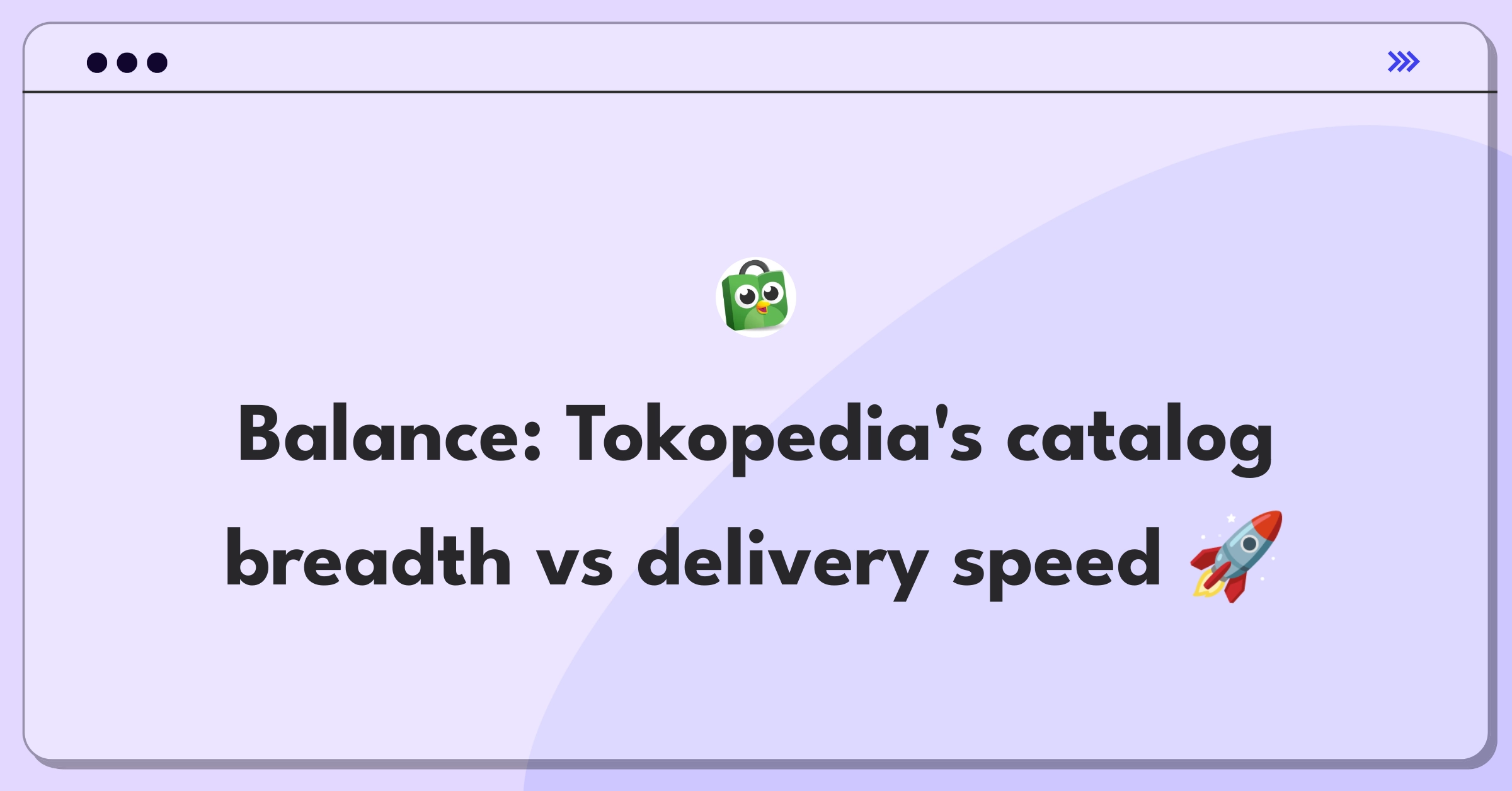 Tokopedia Catalog vs Delivery Speed Product Tradeoff Case NextSprints