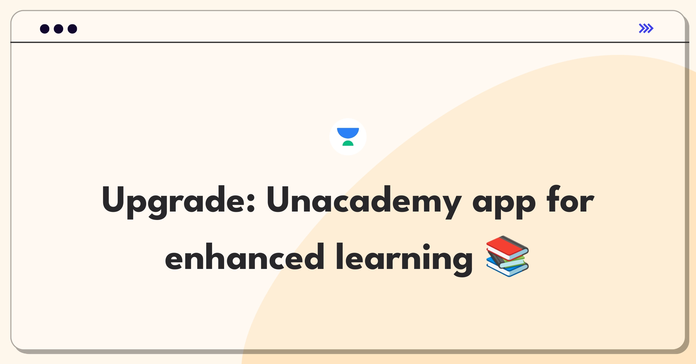 Product Management Improvement Question: Enhancing Unacademy's mobile app learning experience