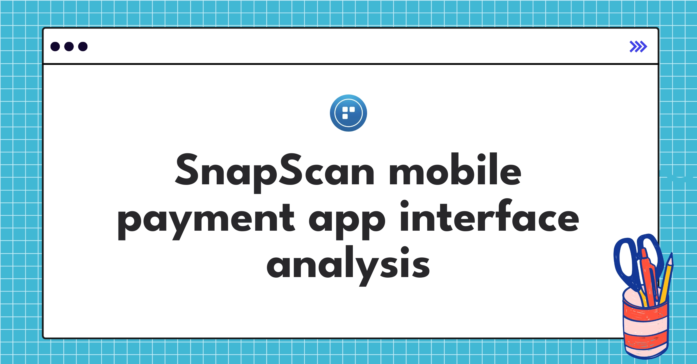SnapScan Mobile Payment Teardown Analysis | Strategy & UX - NextSprints
