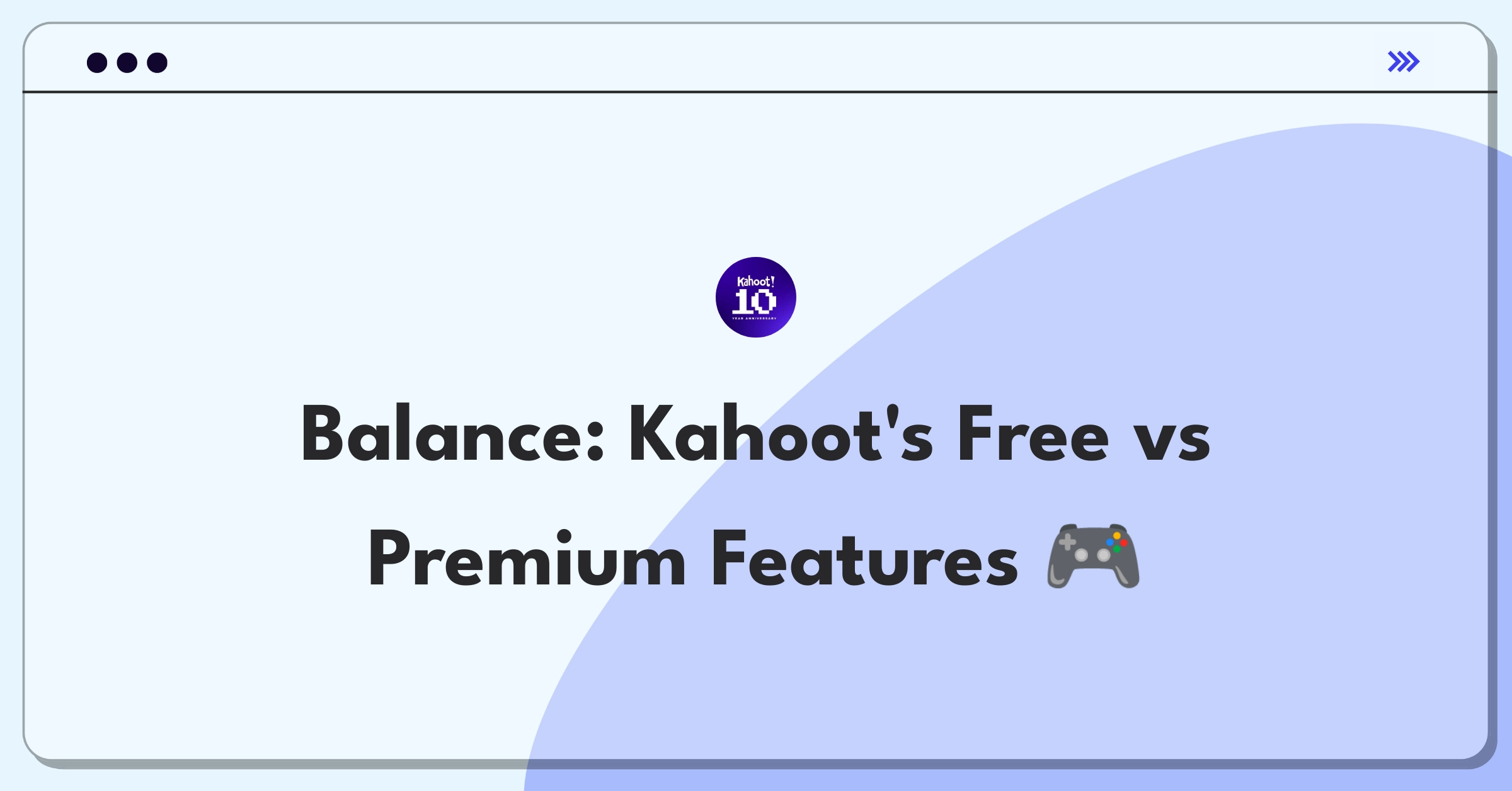 Product Management Trade-off Question: Balancing free and premium features for Kahoot's growth strategy