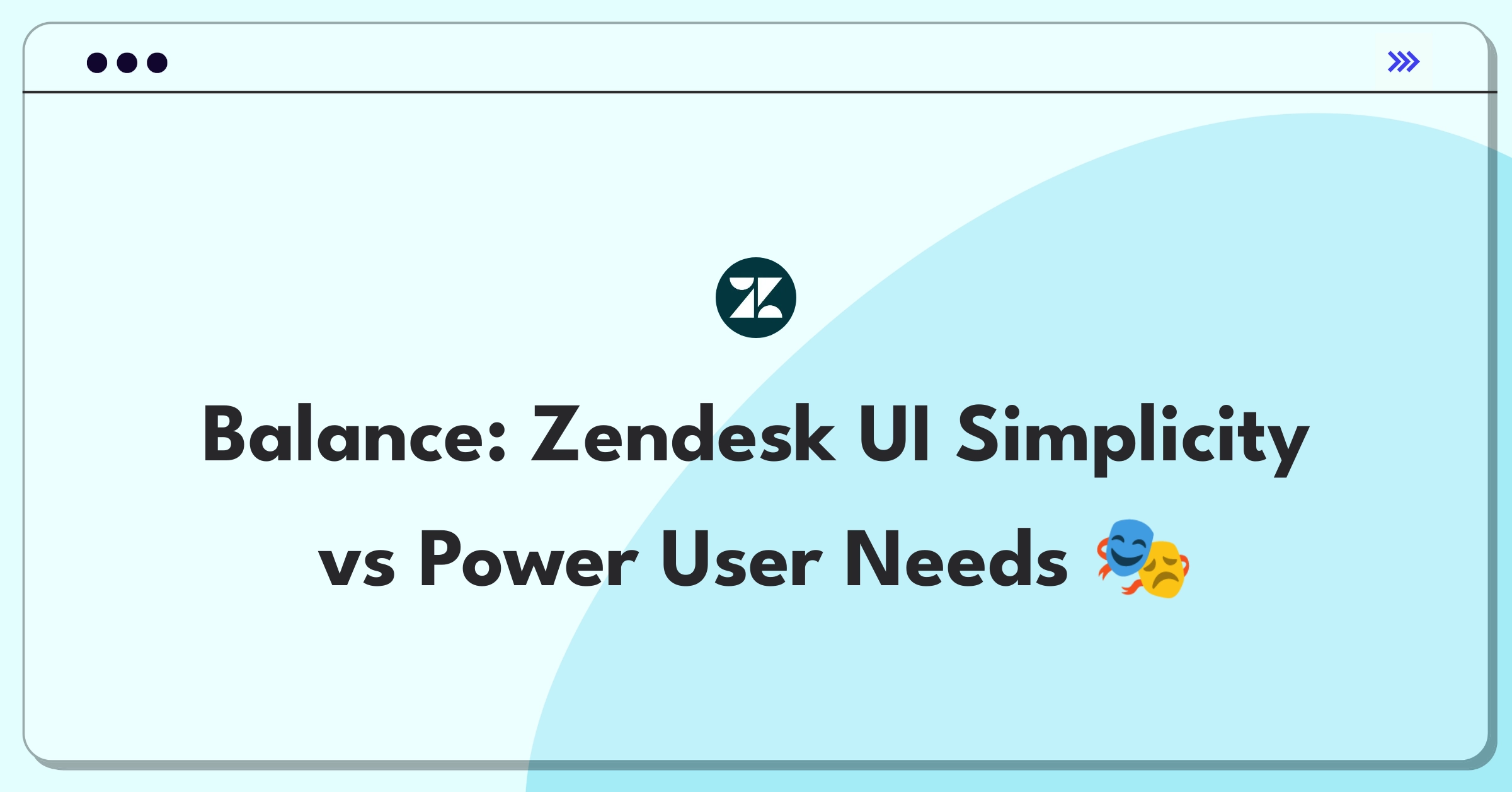 Product Management Trade-off Question: Balancing Zendesk's user interface for new and advanced users