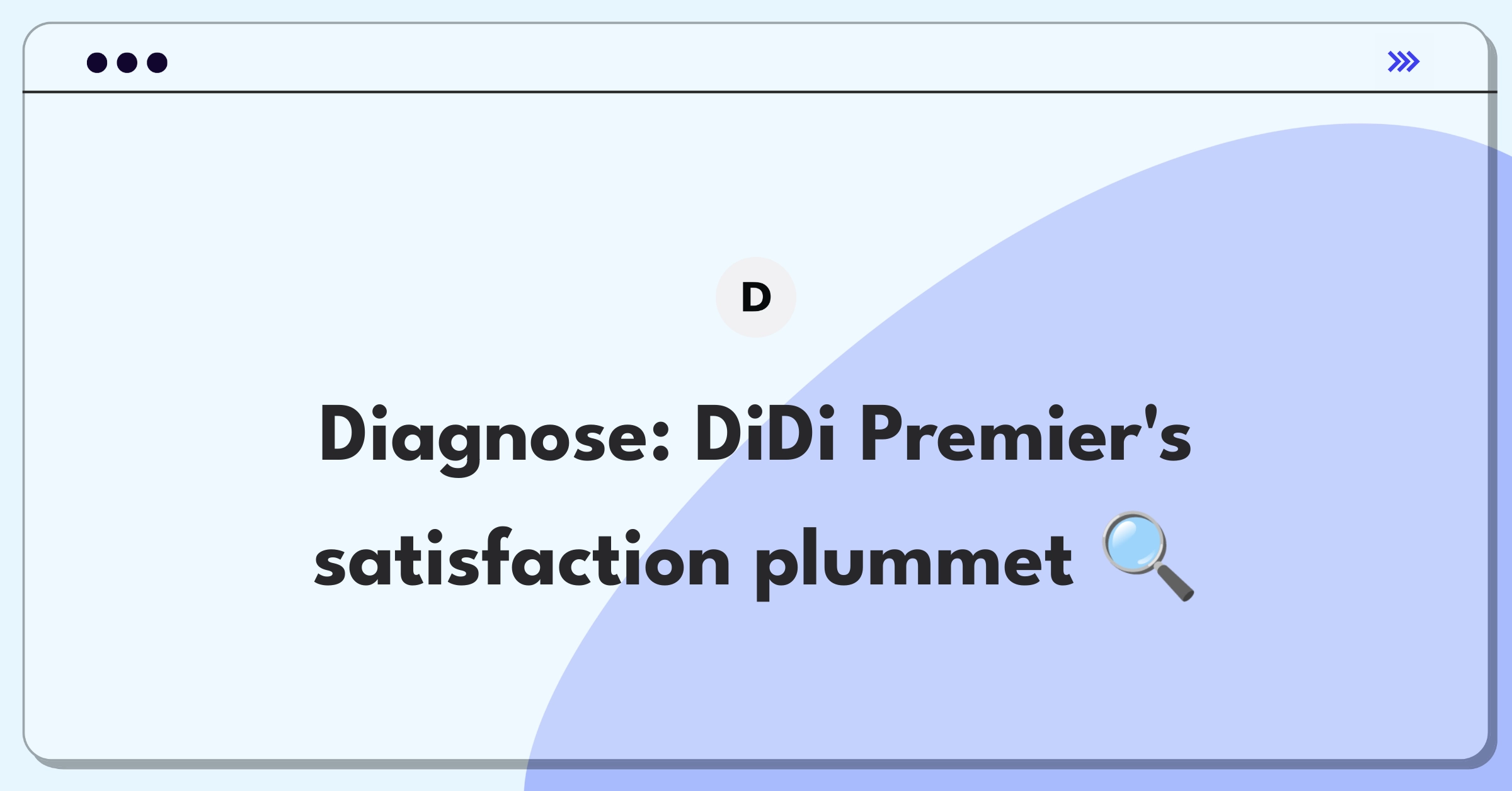 Product Management Root Cause Analysis Question: DiDi Premier ride satisfaction decline in Guangzhou