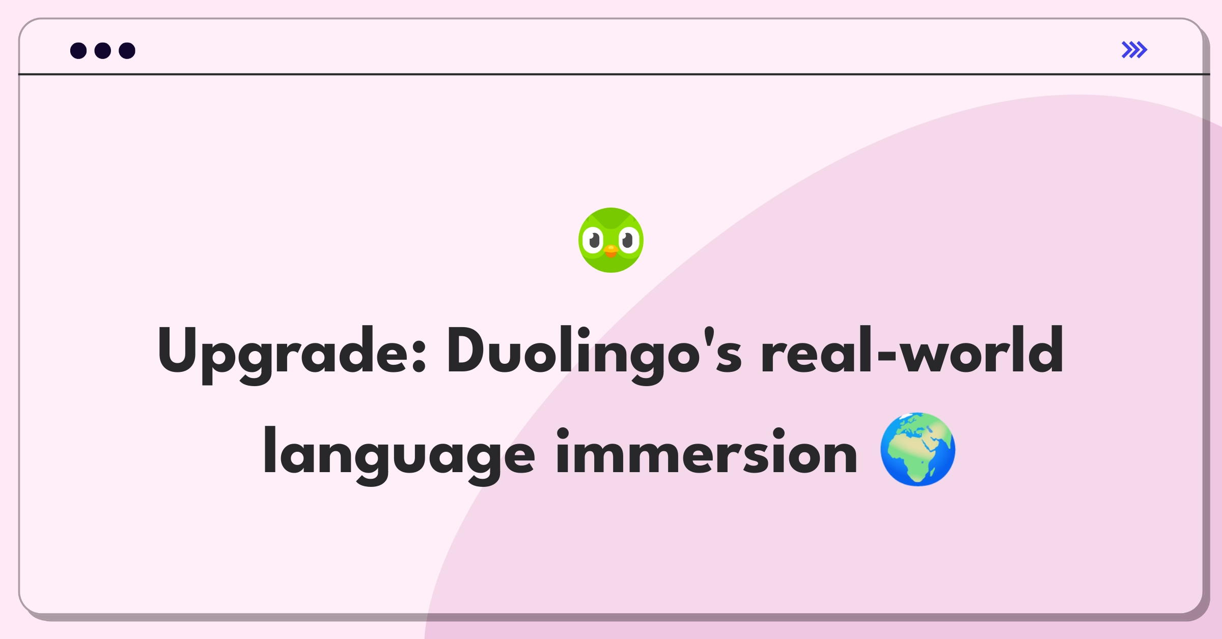 Product Management Improvement Question: Enhancing Duolingo's real-world language application features