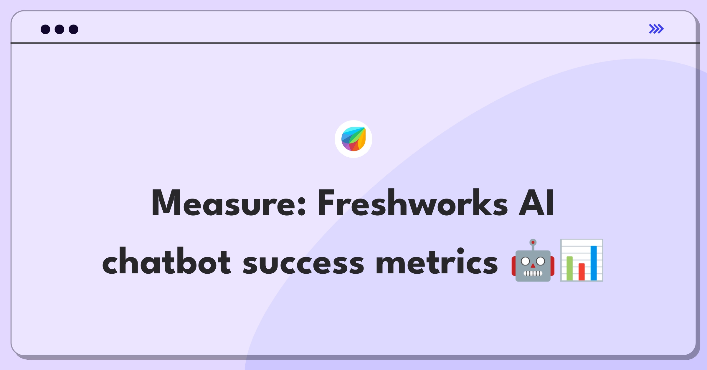 Product Management Success Metrics Question: Evaluating AI chatbot performance for customer service automation