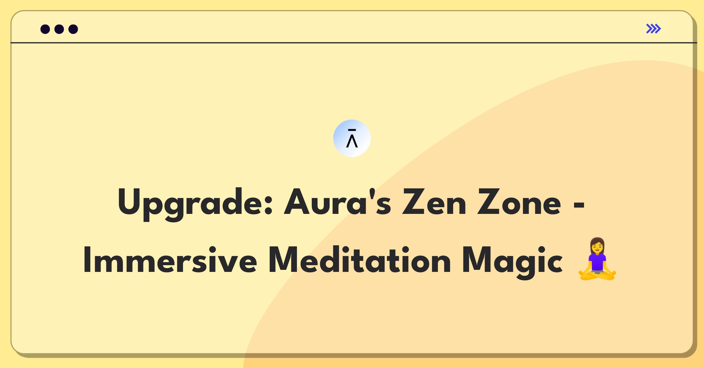 Product Management Improvement Question: Enhancing immersive experience for Aura's guided meditation app