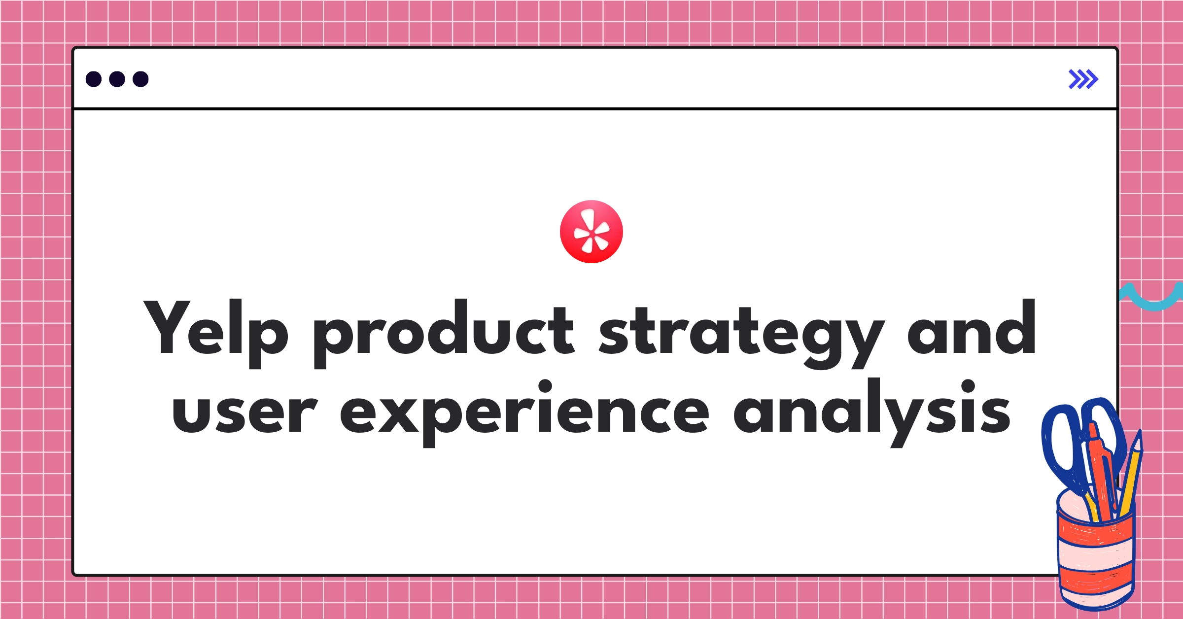 Yelp platform teardown showcasing local business discovery and review features for product managers
