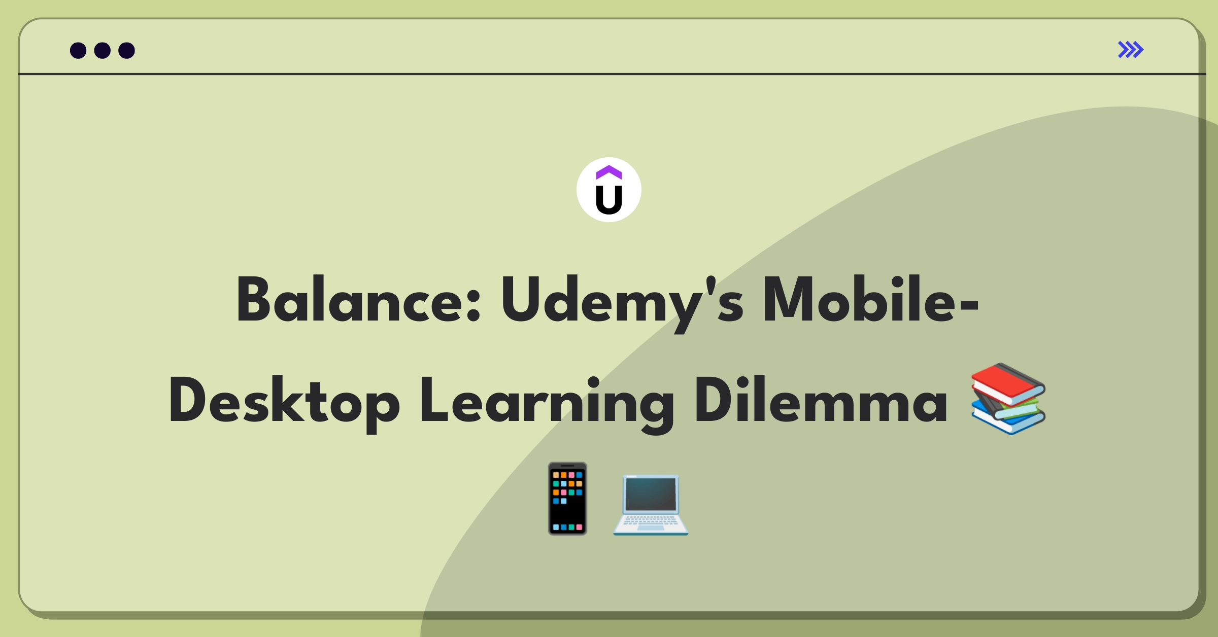 Product Management Trade-off Question: Balancing Udemy's mobile app features vs desktop learning experience priorities