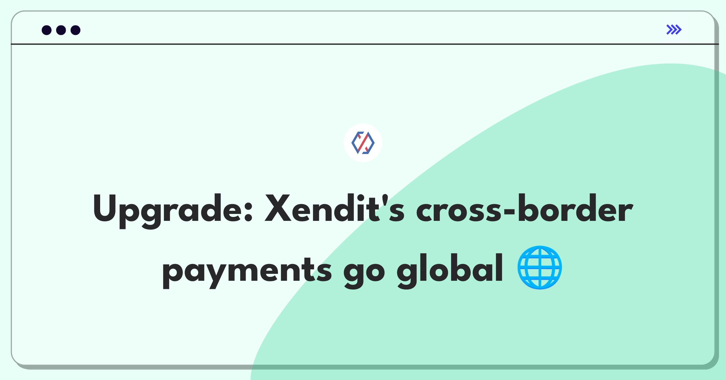 Product Management Improvement Question: Innovative strategies for expanding Xendit's cross-border payment capabilities