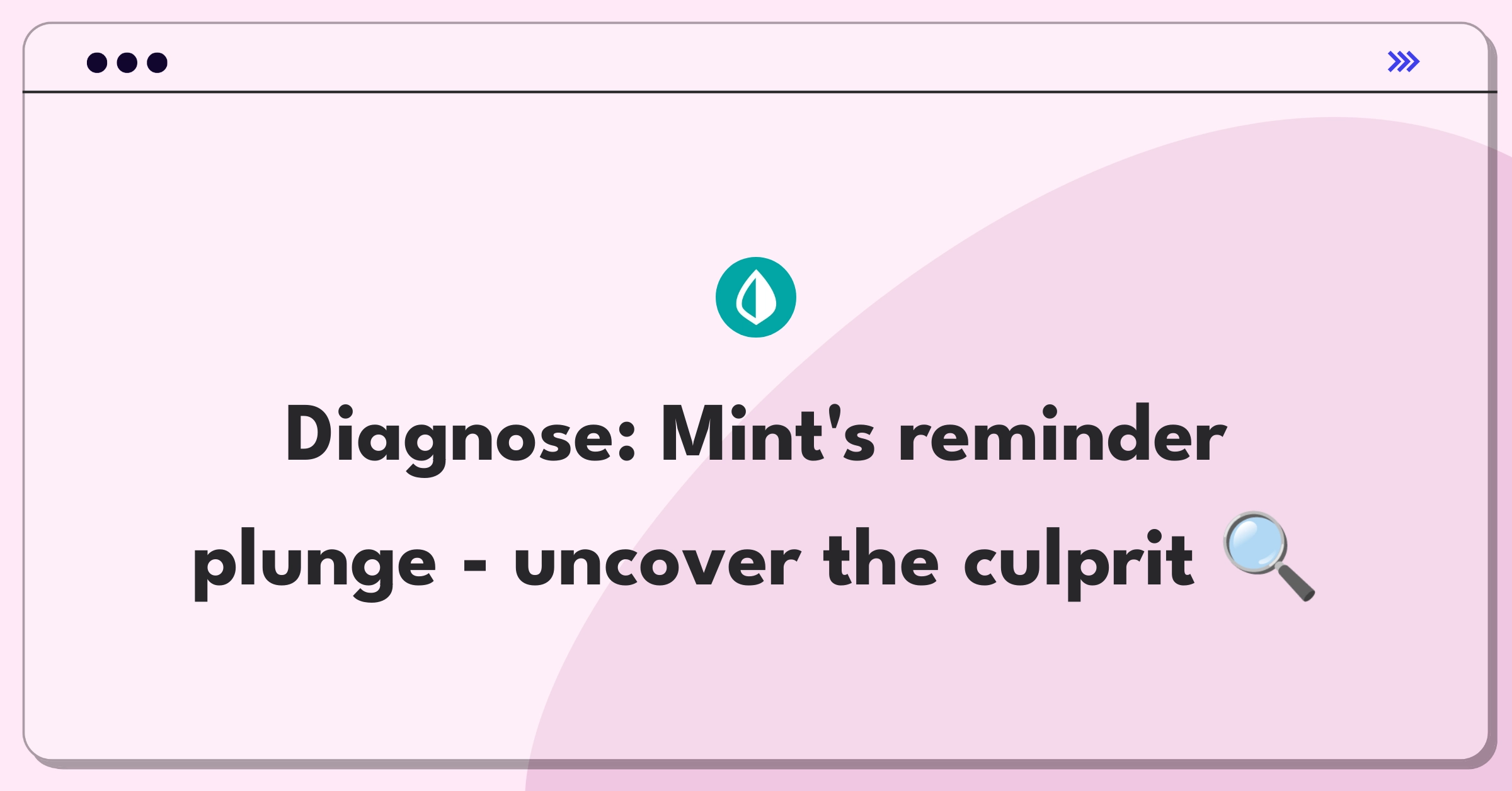 Product Management Root Cause Analysis Question: Investigating sudden decrease in Mint's bill reminder feature