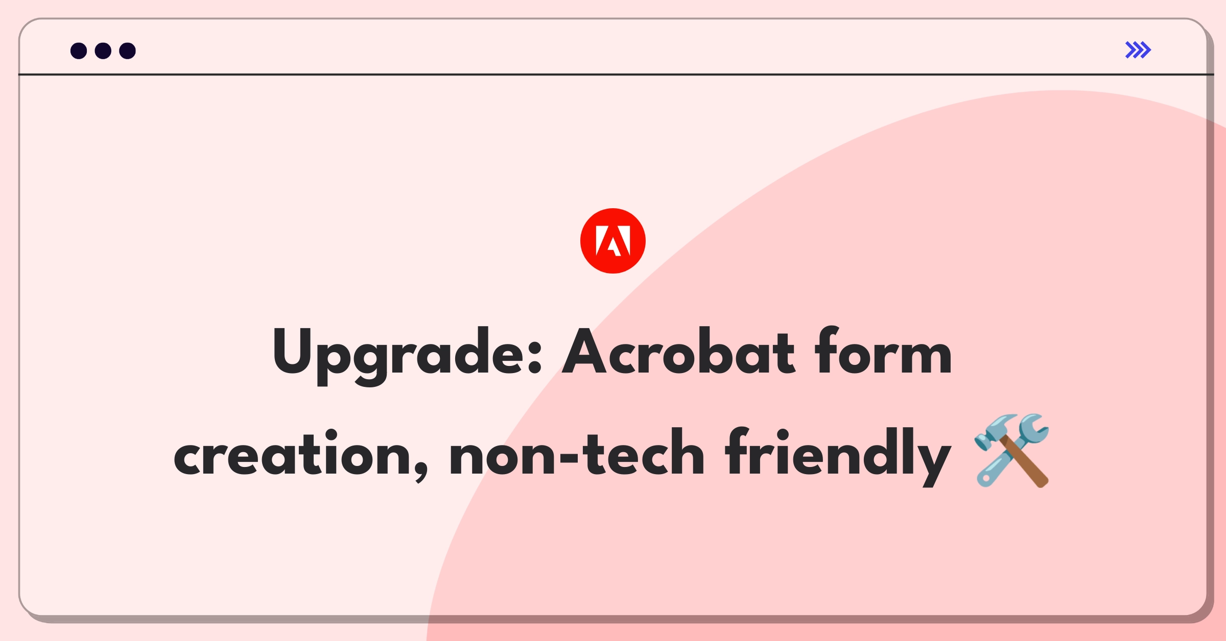 Product Management Improvement Question: Simplifying Adobe Acrobat's form creation tools for non-technical users