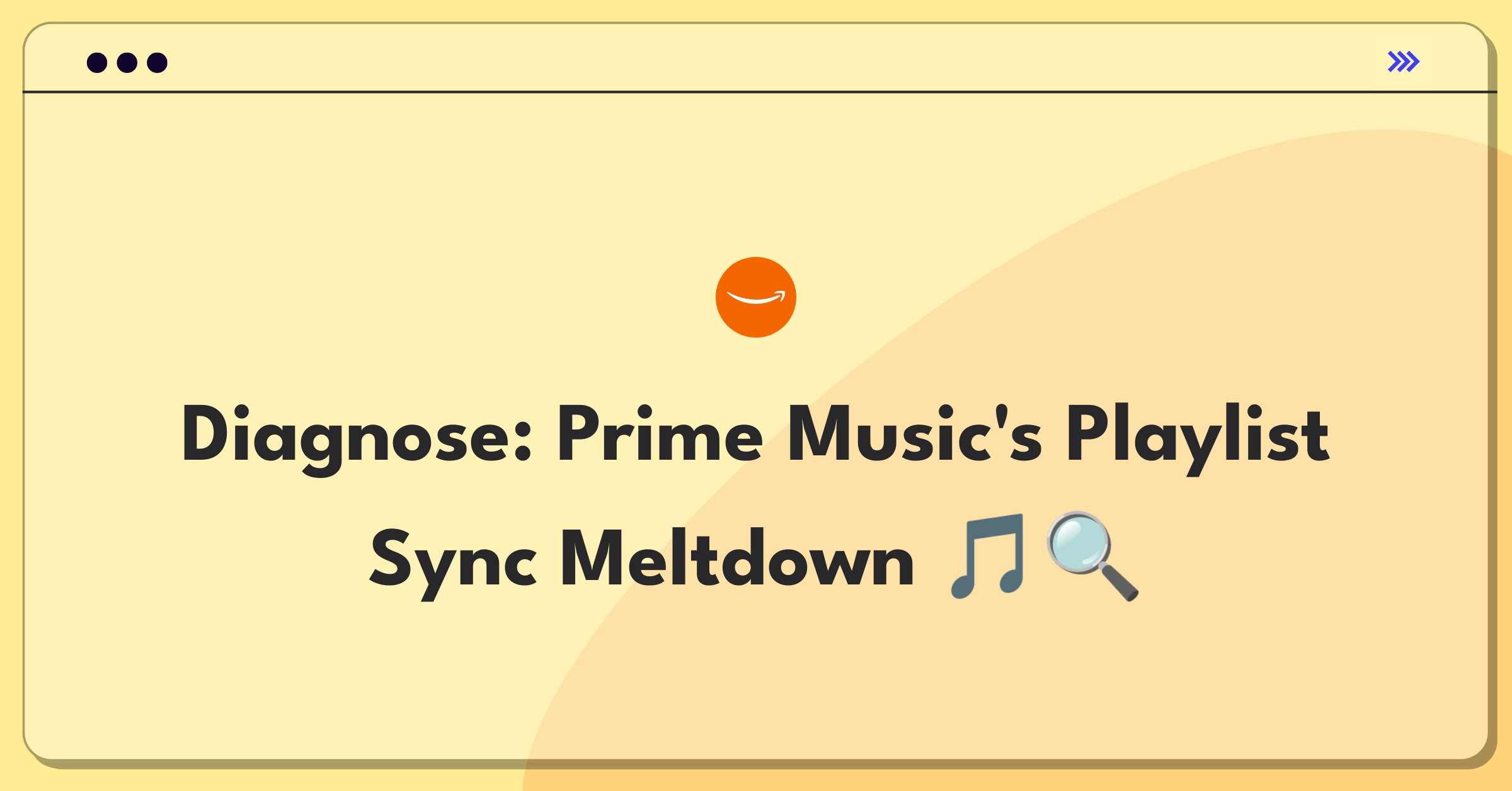 Product Management Root Cause Analysis Question: Investigating Amazon Prime Music's playlist synchronization failure across devices