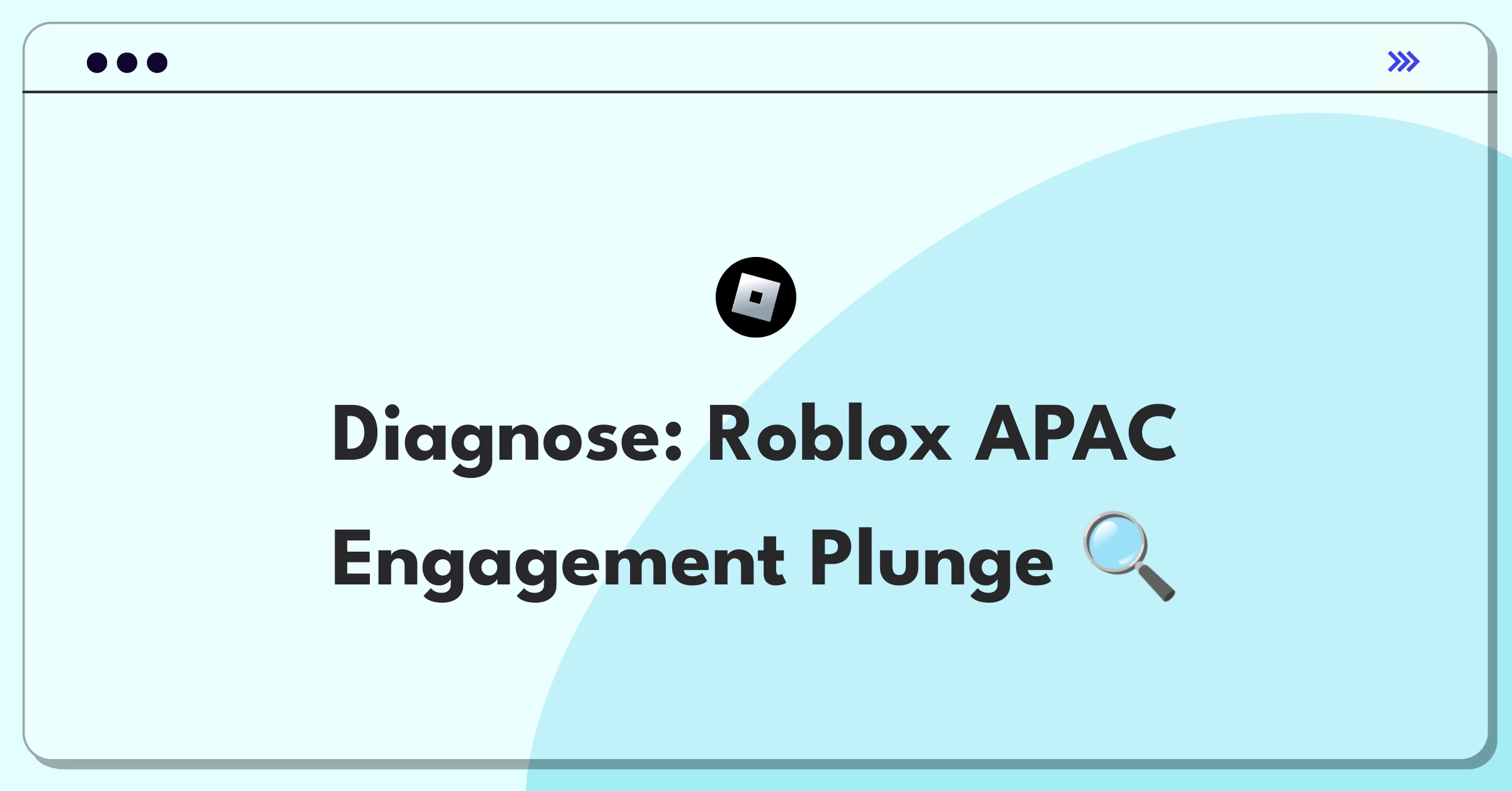 Product Management Root Cause Analysis Question: Investigating Roblox mobile session duration decline in Asia Pacific region