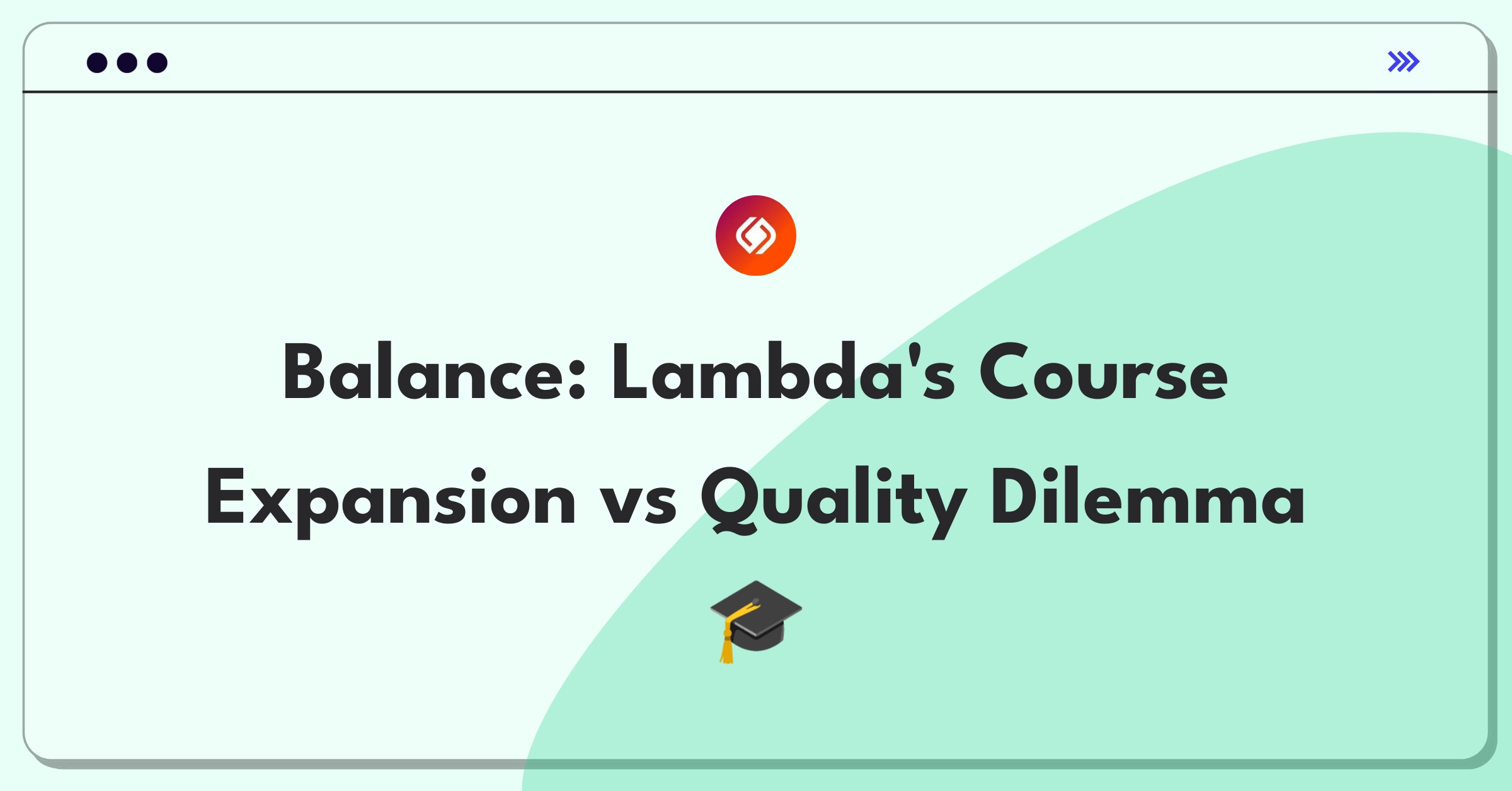 Product Management Tradeoff Question: Lambda School curriculum expansion versus quality improvement decision