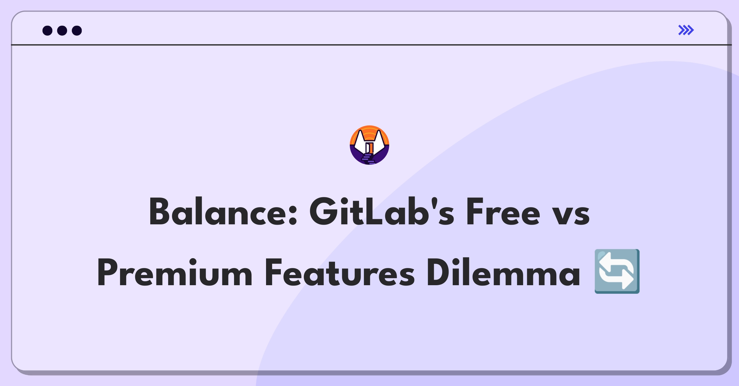 Product Management Trade-off Question: GitLab feature prioritization balancing user growth and revenue